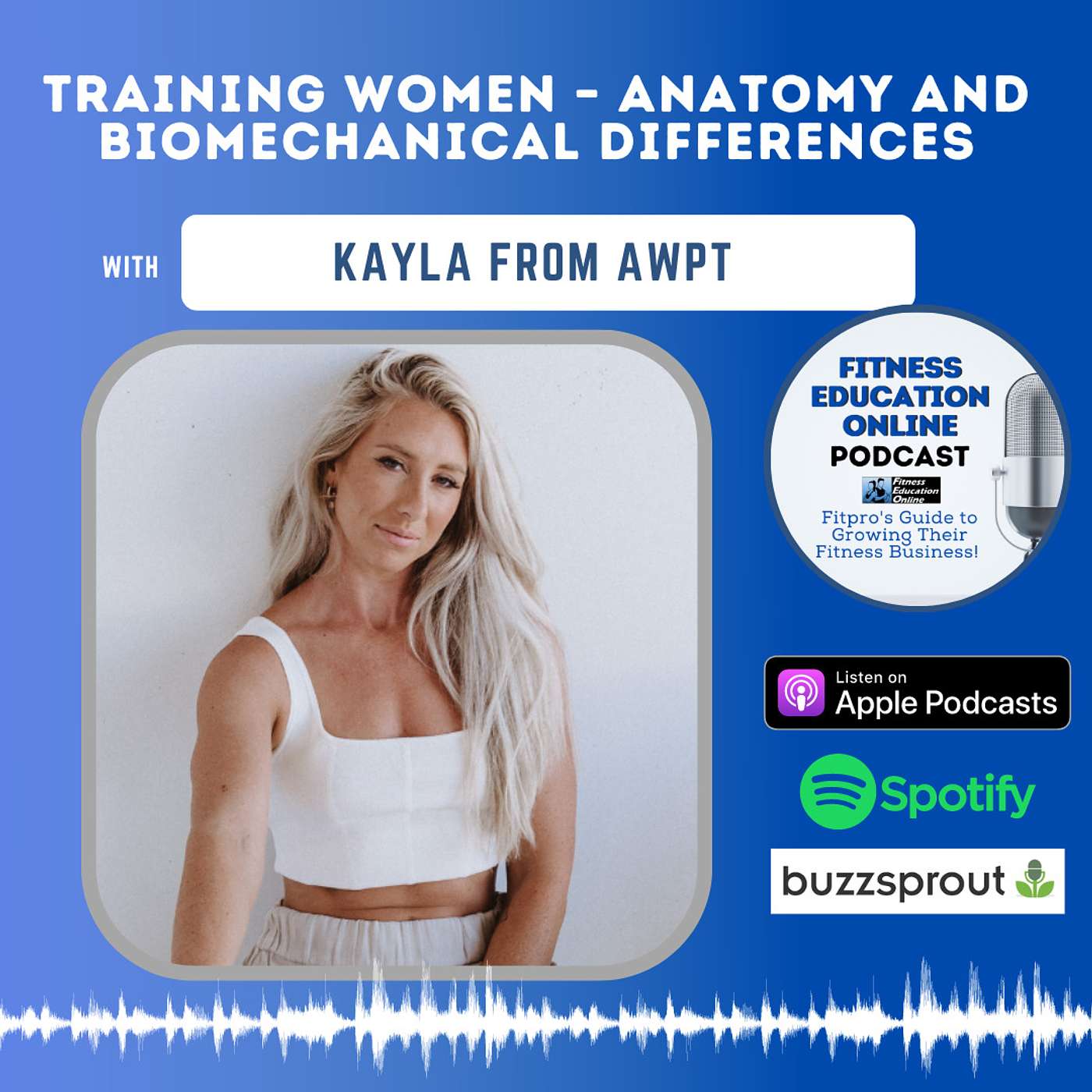 Ep 305: Training Women – Anatomy and Biomechanical Differences with Kayla from AWPT