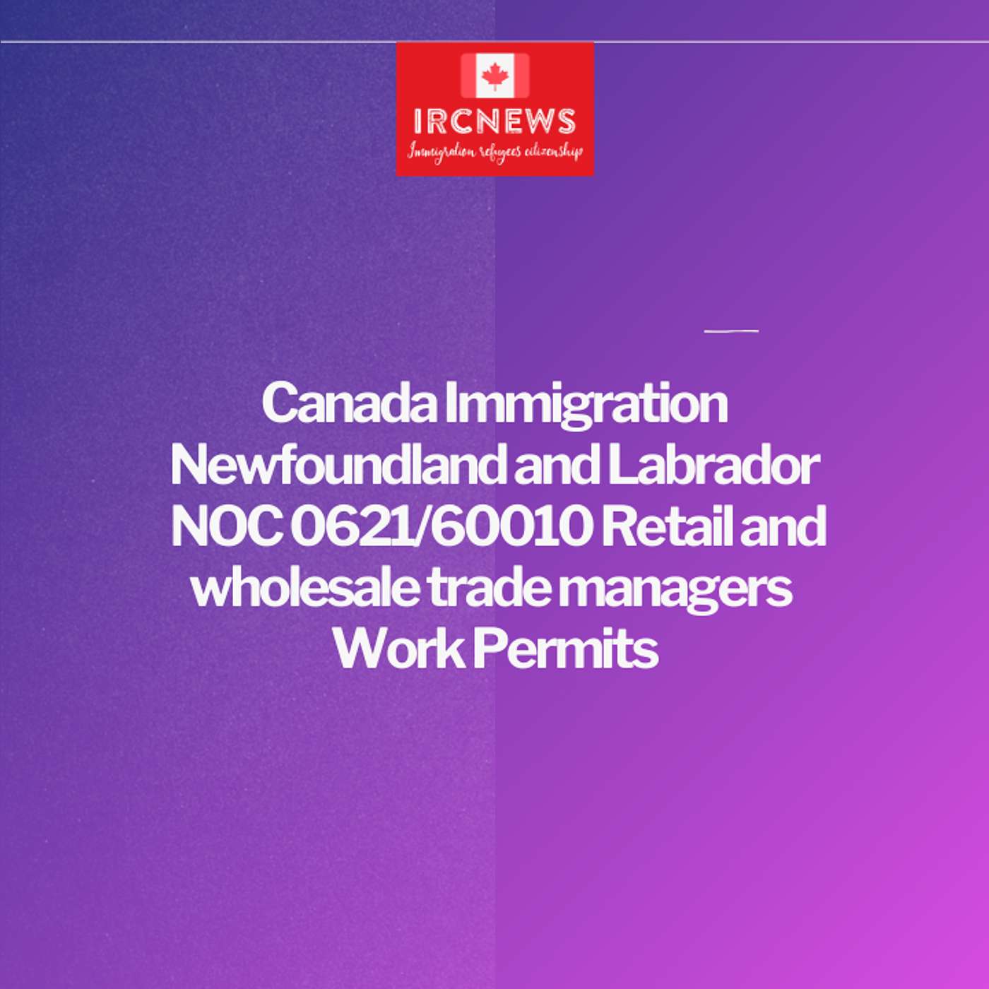 Canada Immigration NFL NOC 0621/60010 Retail and wholesale trade managers Work Permits episode artwork