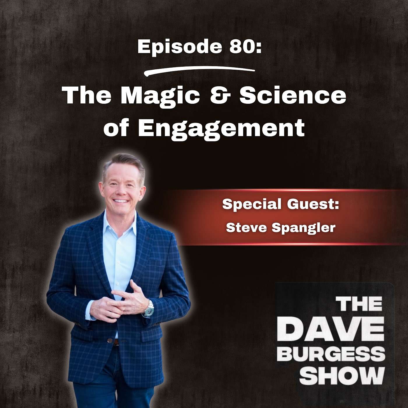 80: The Magic & Science of Engagement w/ Steve Spangler