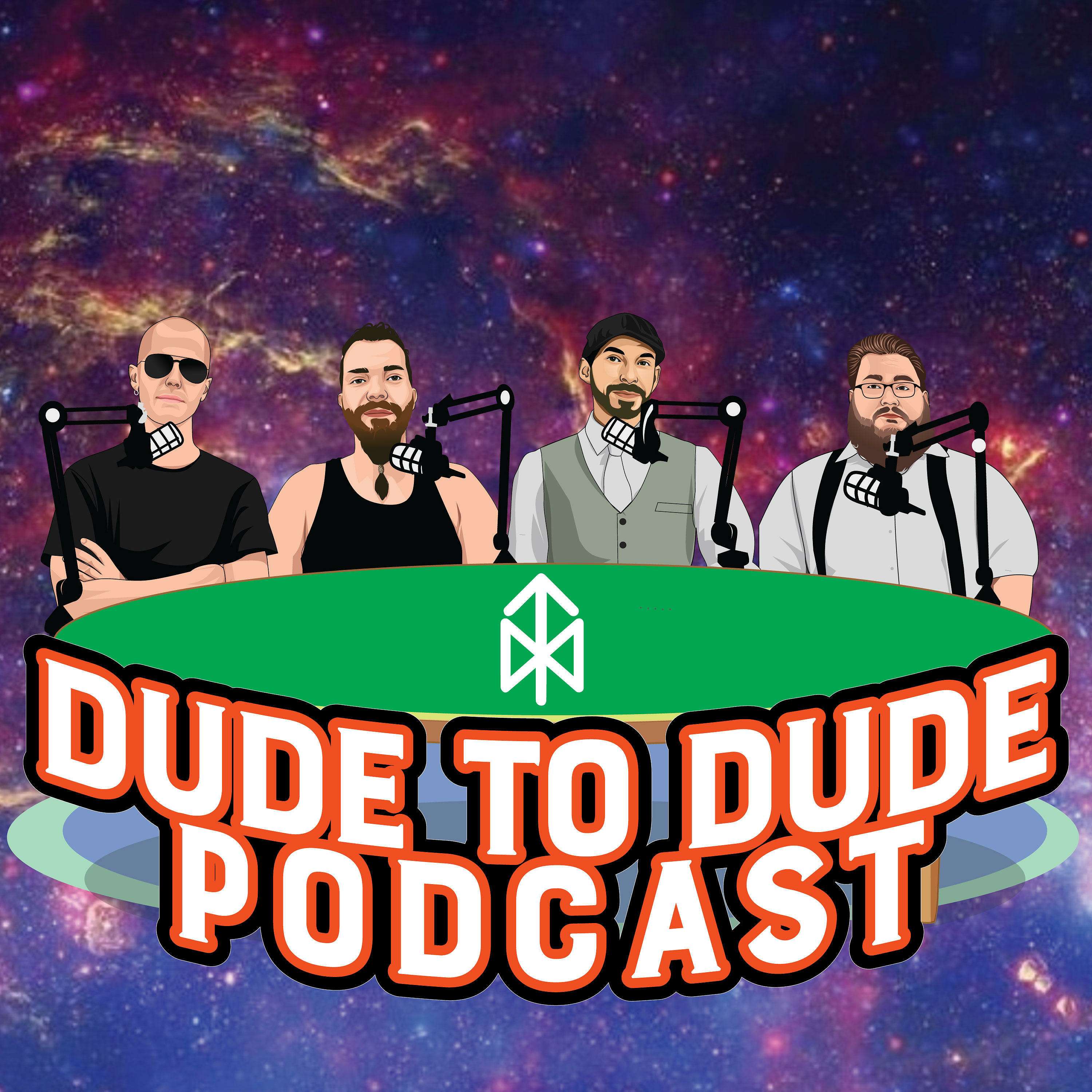Dude To Dude Podcast