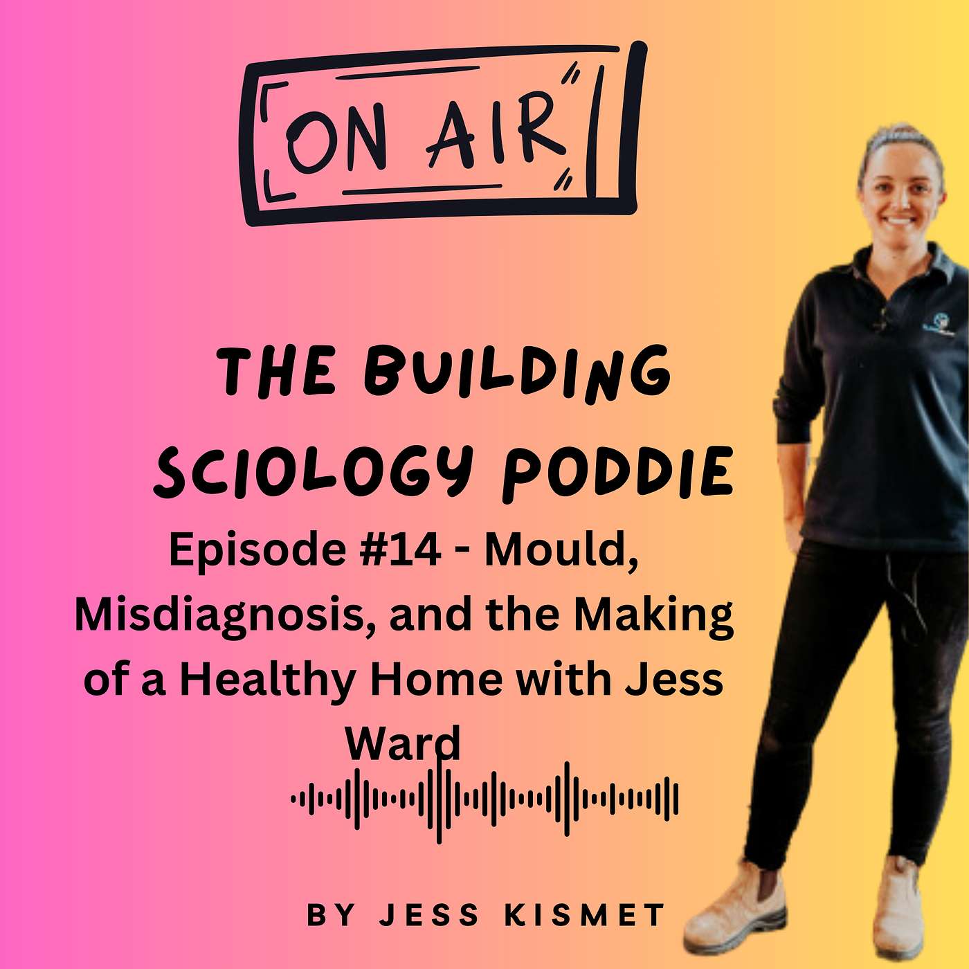 #14 - Mould, Misdiagnosis, and the Making of a Healthy Home with Jess Ward