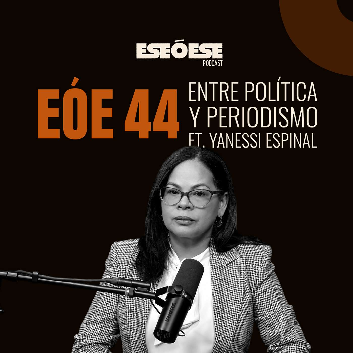 EÓE 44 | Entre política y periodismo ft. Yanessi Espinal