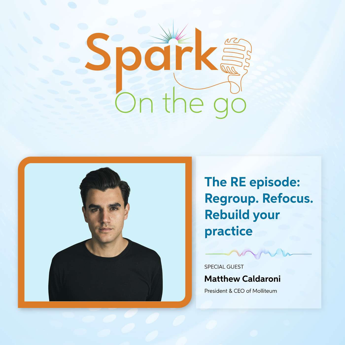 The RE episode: Regroup. Refocus. Rebuild your practice The RE episode: Regroup. Refocus. Rebuild your practice