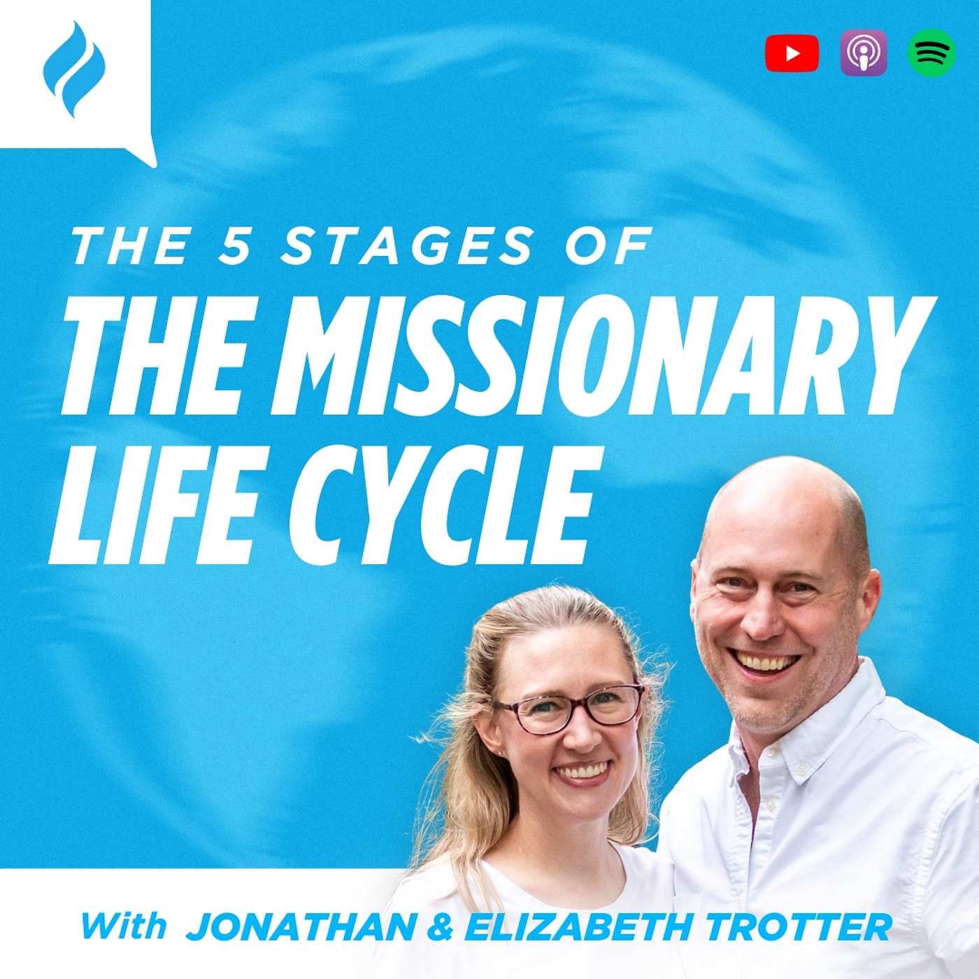 The 5 Stages of the Missionary Life Cycle with Jonathan & Elizabeth Trotter (Encore Episode) The 5 Stages of the Missionary Life Cycle with Jonathan & Elizabeth Trotter (Encore Episode)