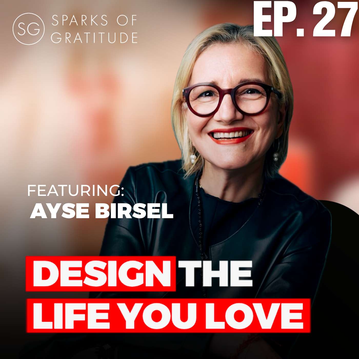 27. My Life is My Biggest Design Project: “Design the Life You Love” - Ayse Birsel episode artwork