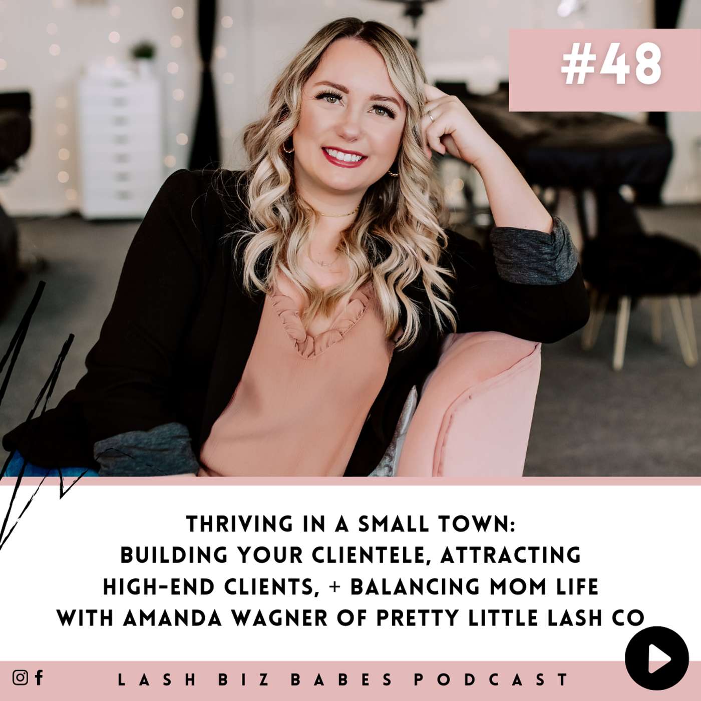 Lash Biz Babes - 48. Thriving in a Small Town: Building Your Clientele, Attracting High-End Clients and Balancing Mom Life with Amanda Wagner of Pretty Little Lash Co