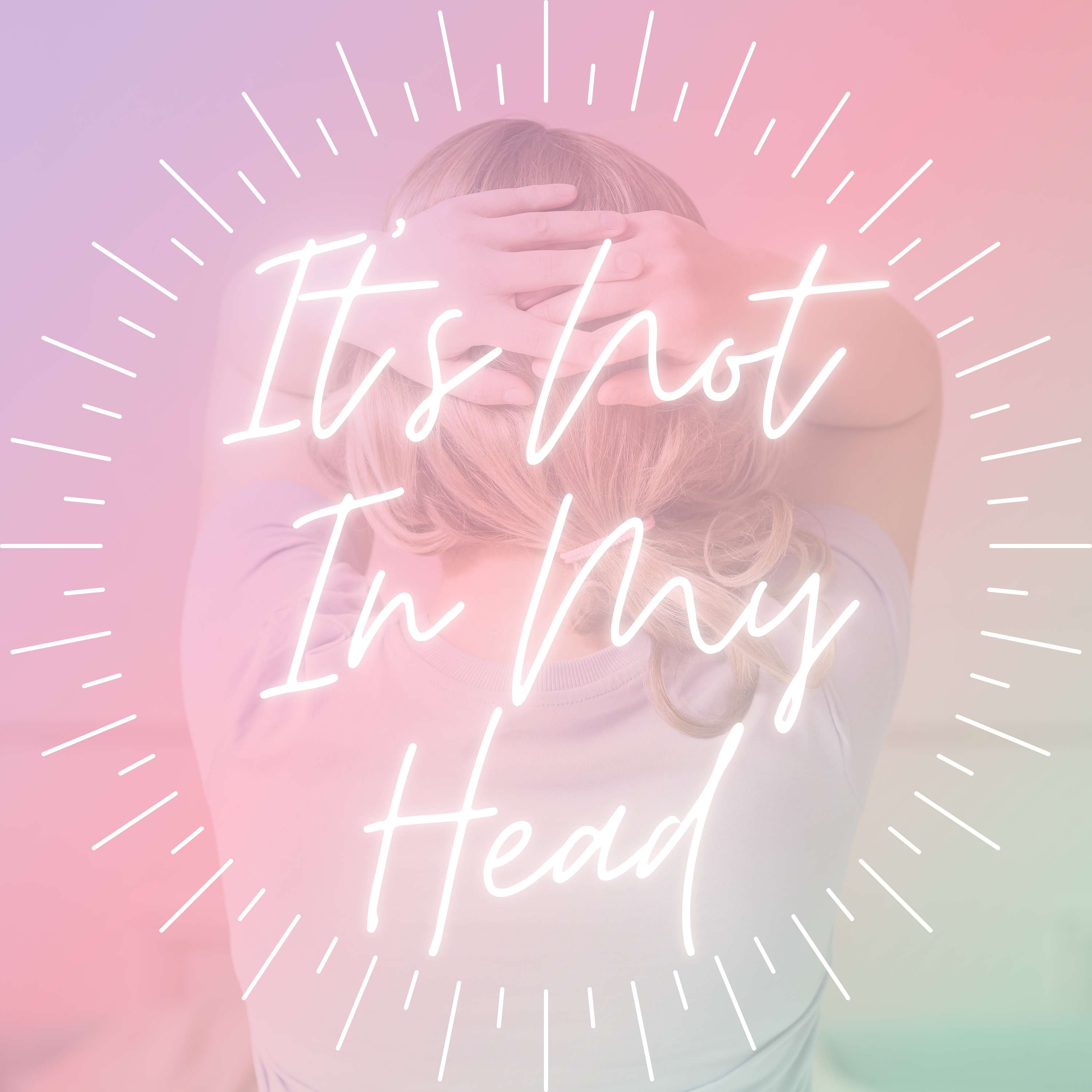It's Not In My Head
