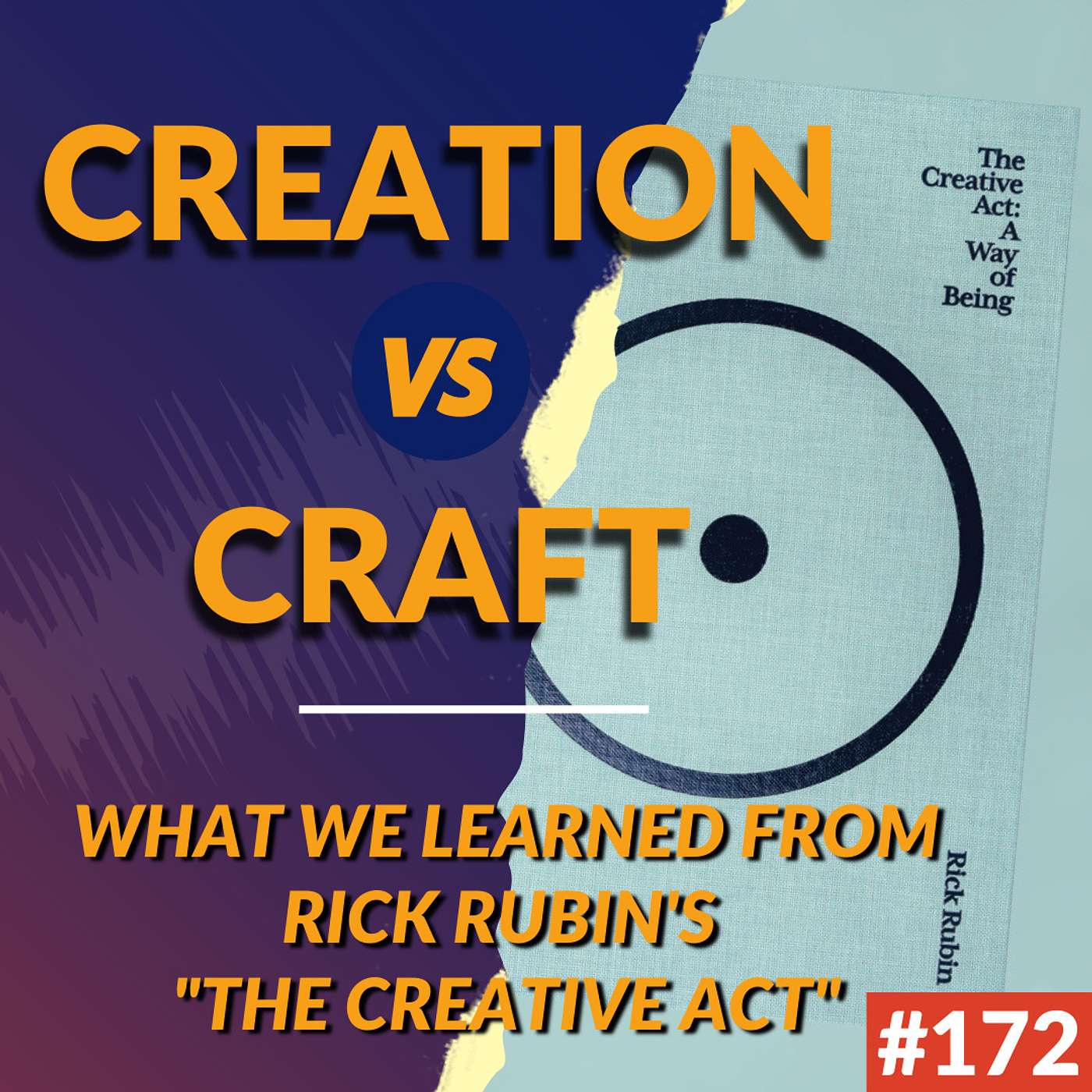 #172: Creation vs Craft - What We Learned From Rick Rubin's Book 