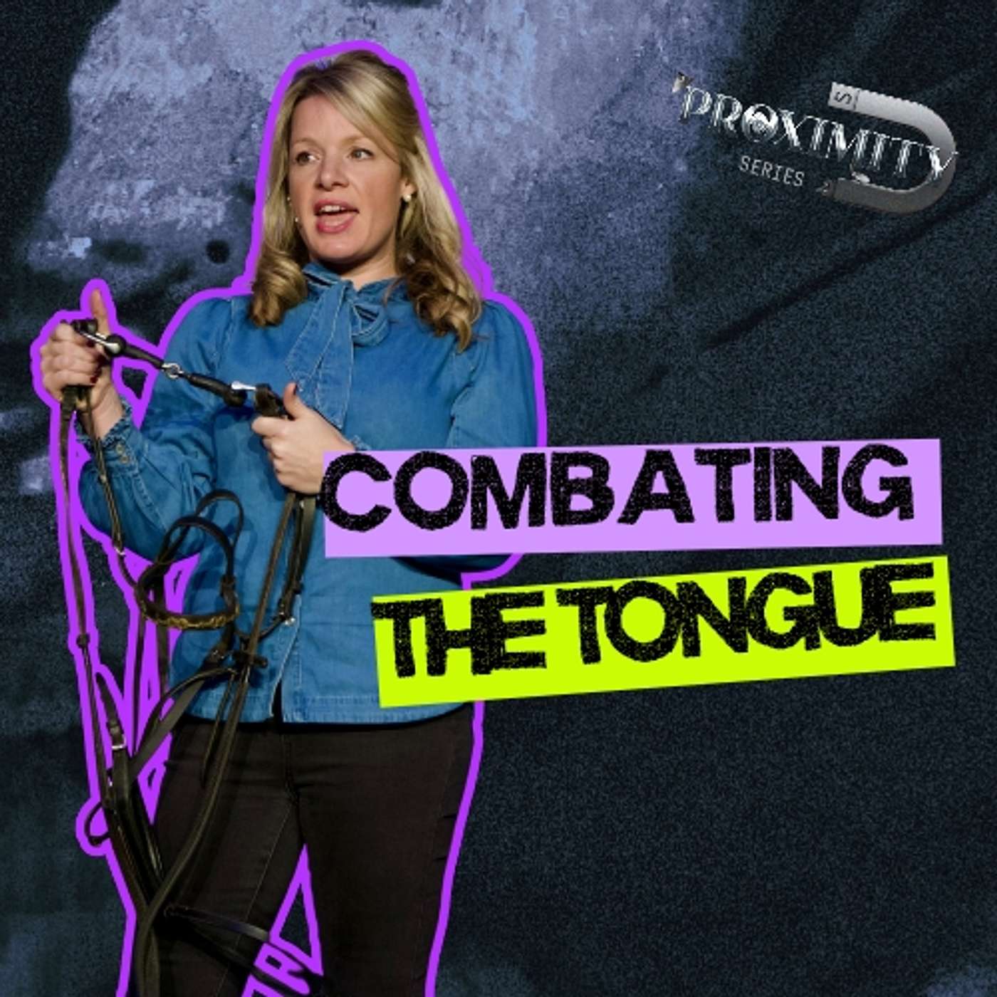PROXIMITY | Part 3: Combating The Tongue | Pastor Emily Rattenbury episode artwork