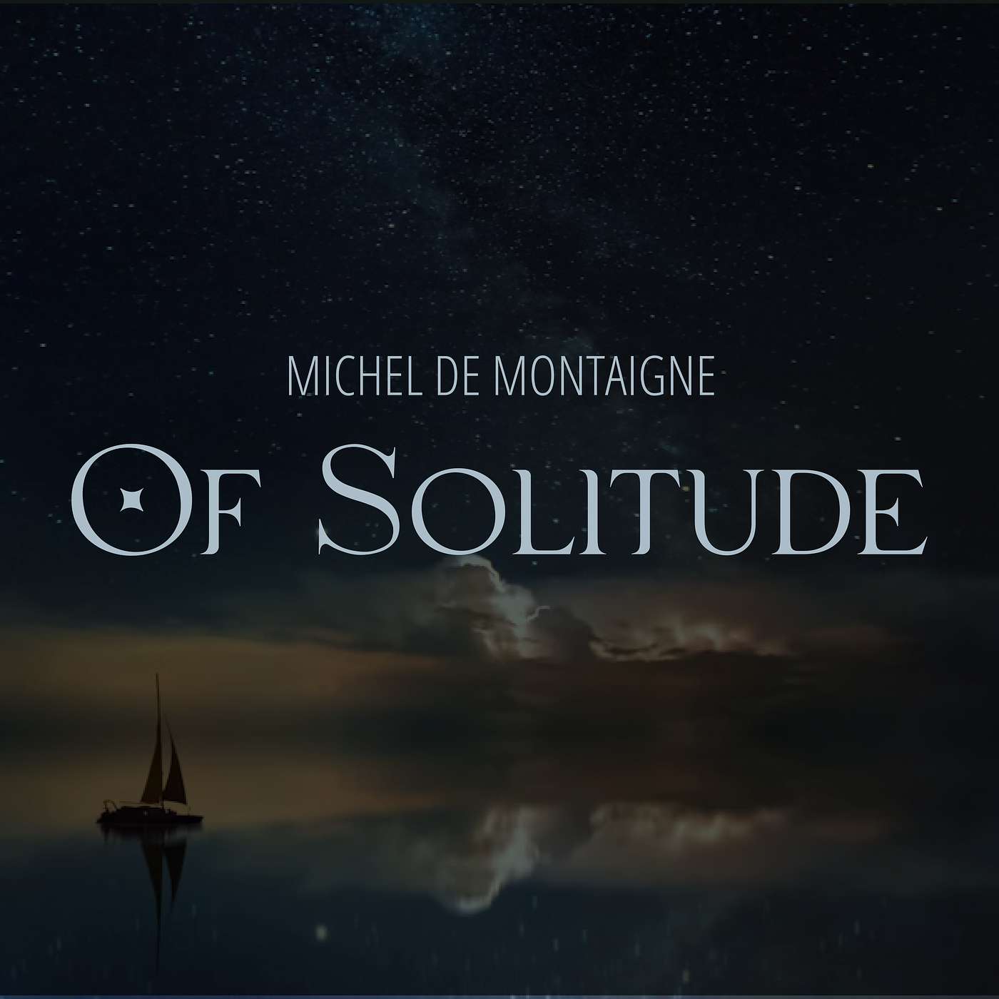 Of Solitude by Michel de Montaigne - Calm Reading for Sleep and Relaxation