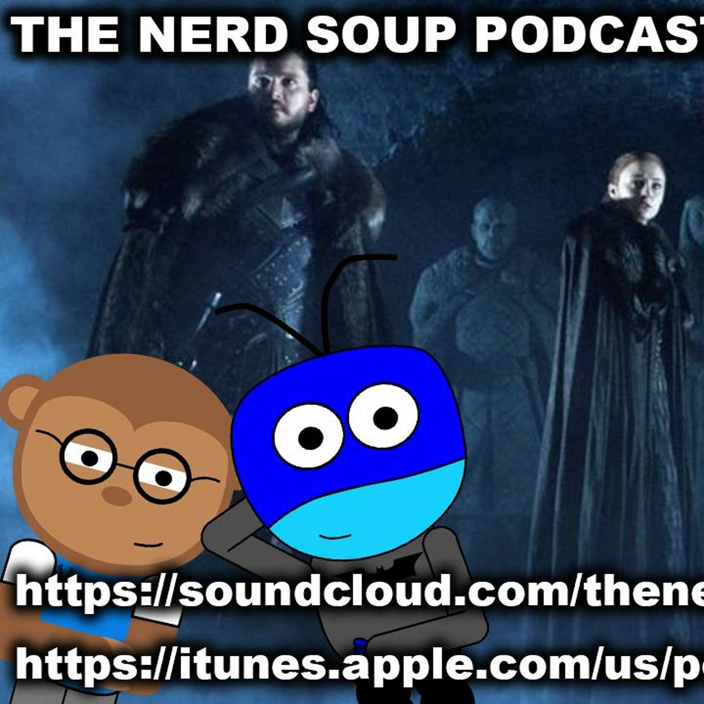 Captain Marvel Box Office, Game of Thrones Season 8 Episode Runtimes - The Nerd Soup Podcast! episode artwork