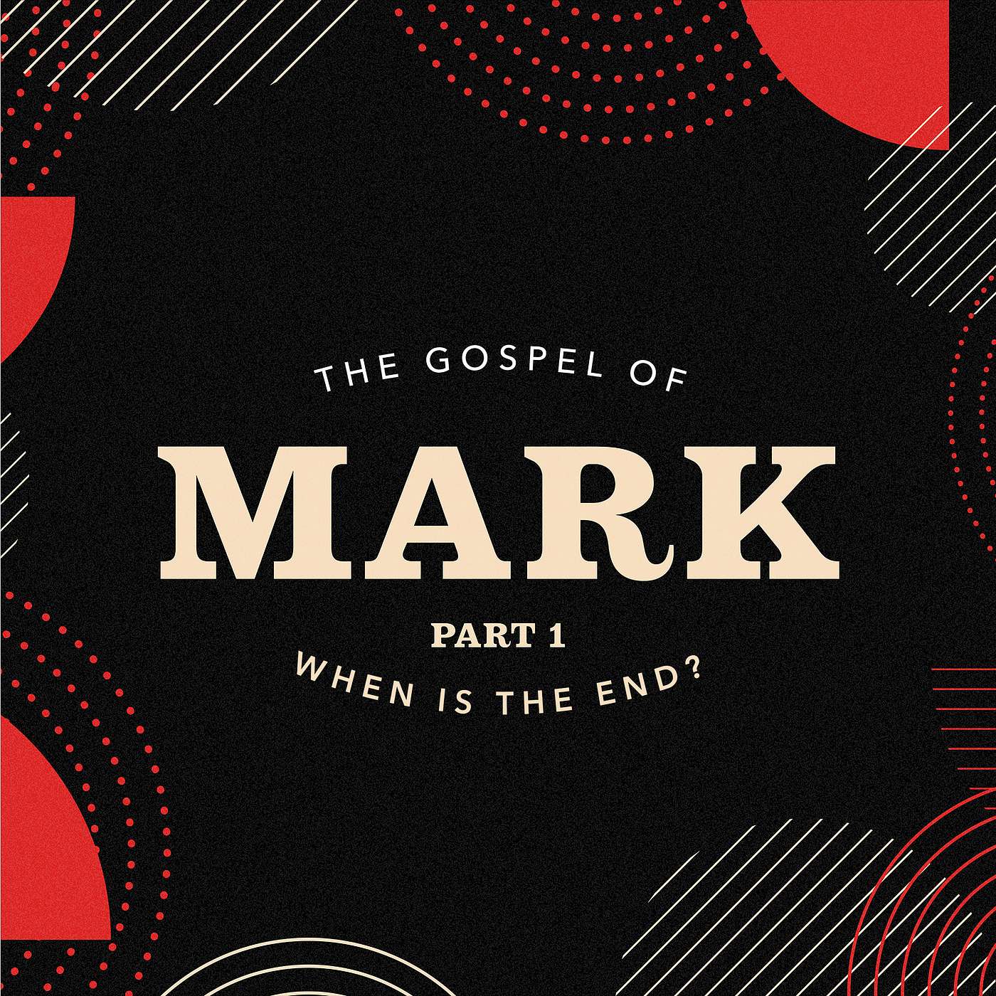 The Gospel Of Mark - When is the End?