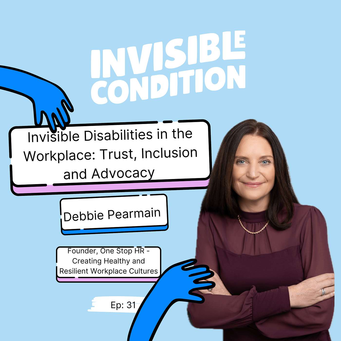 Invisible Disabilities in the Workplace: Trust, Inclusion and Advocacy - Debbie Pearmain Invisible Disabilities in the Workplace: Trust, Inclusion and Advocacy - Debbie Pearmain