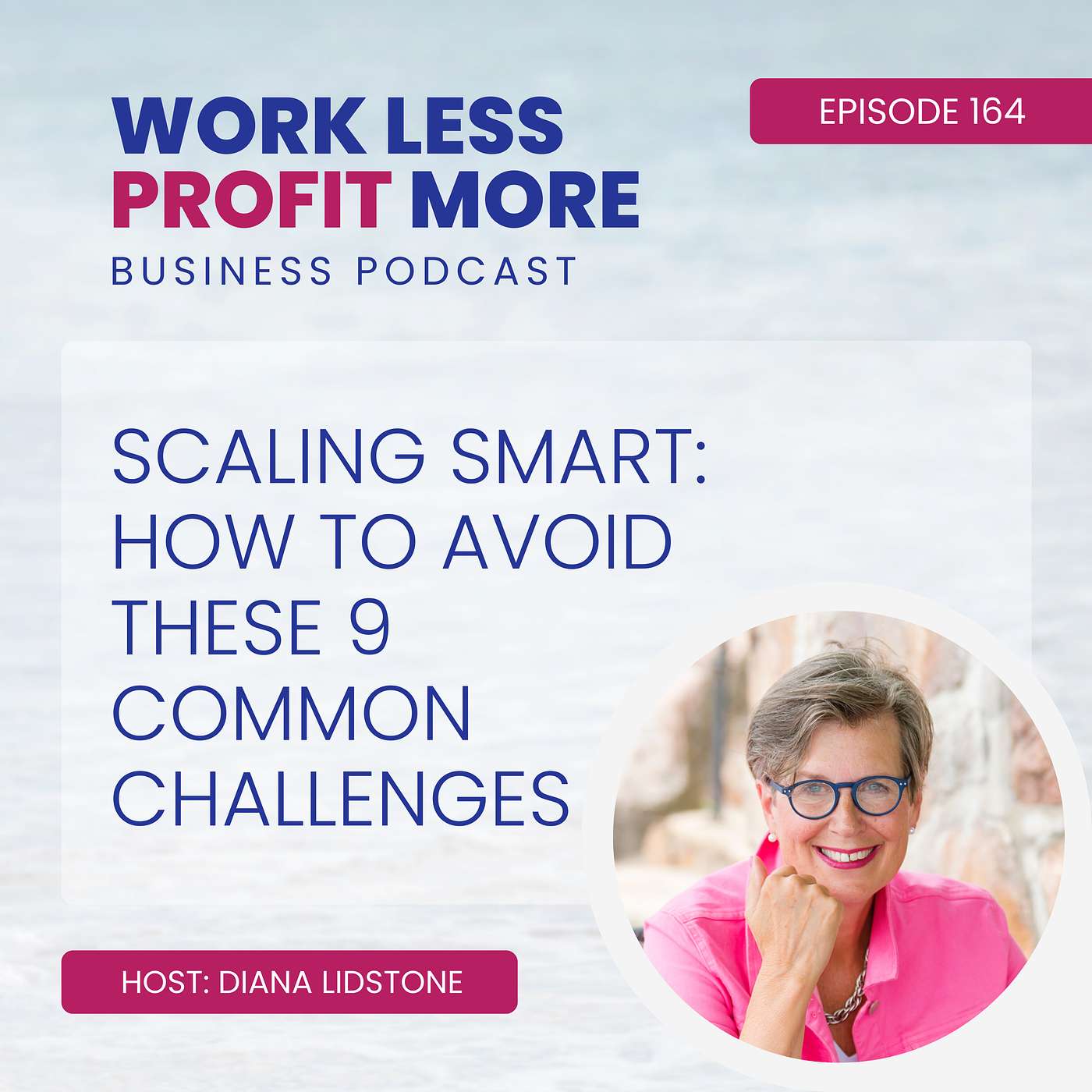 Ep. 164 – Scaling Smart: How To Avoid These 9 Common Challenges