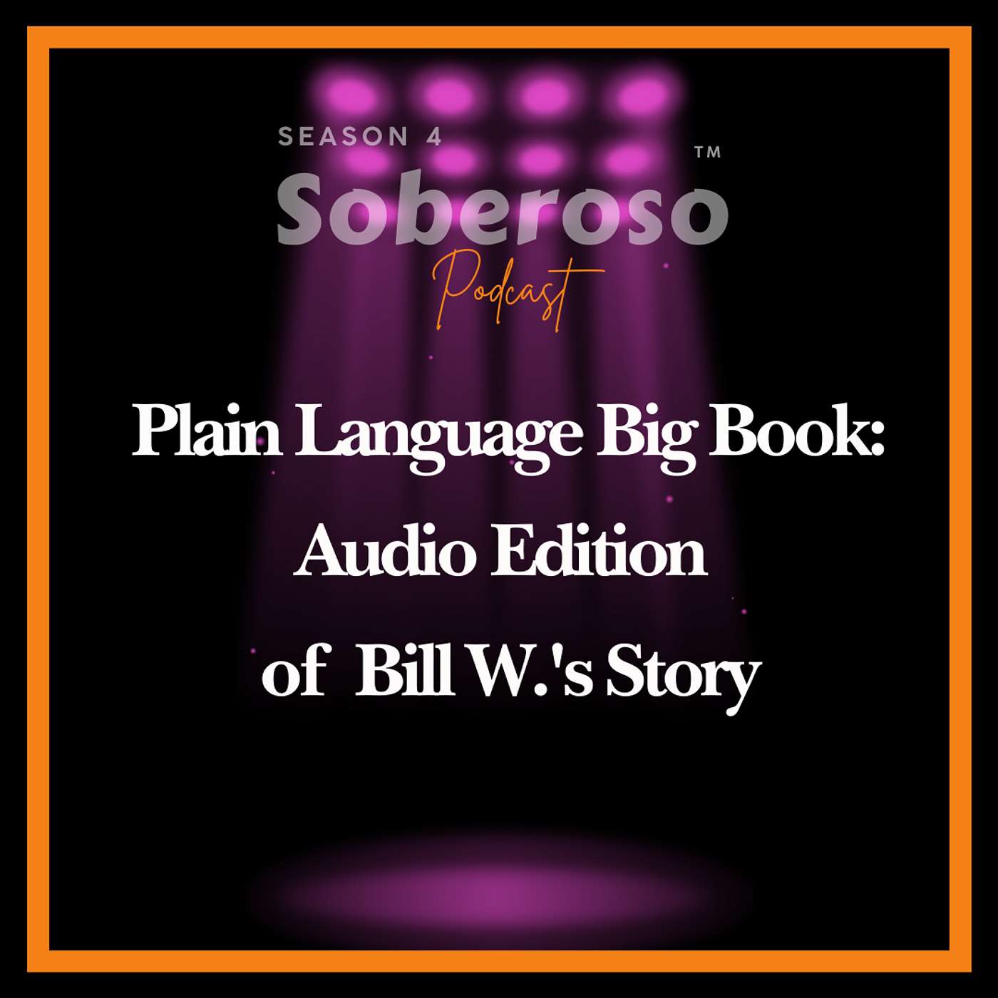 Plain Language Big Book: Audio Edition of Bill W.'s Story