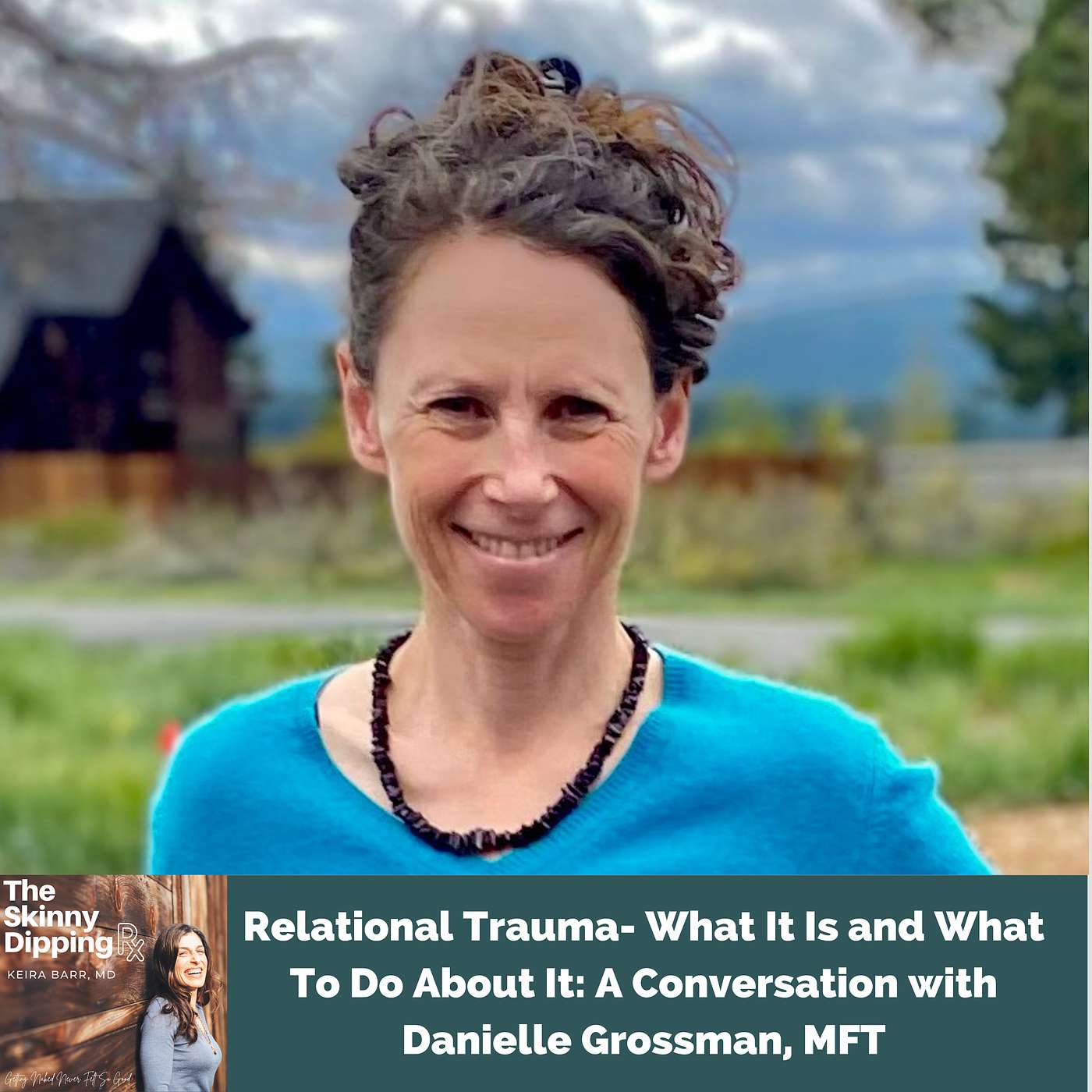 Relational Trauma- What is it and What to do about it: A Conversation with Danielle Grossman, MFT