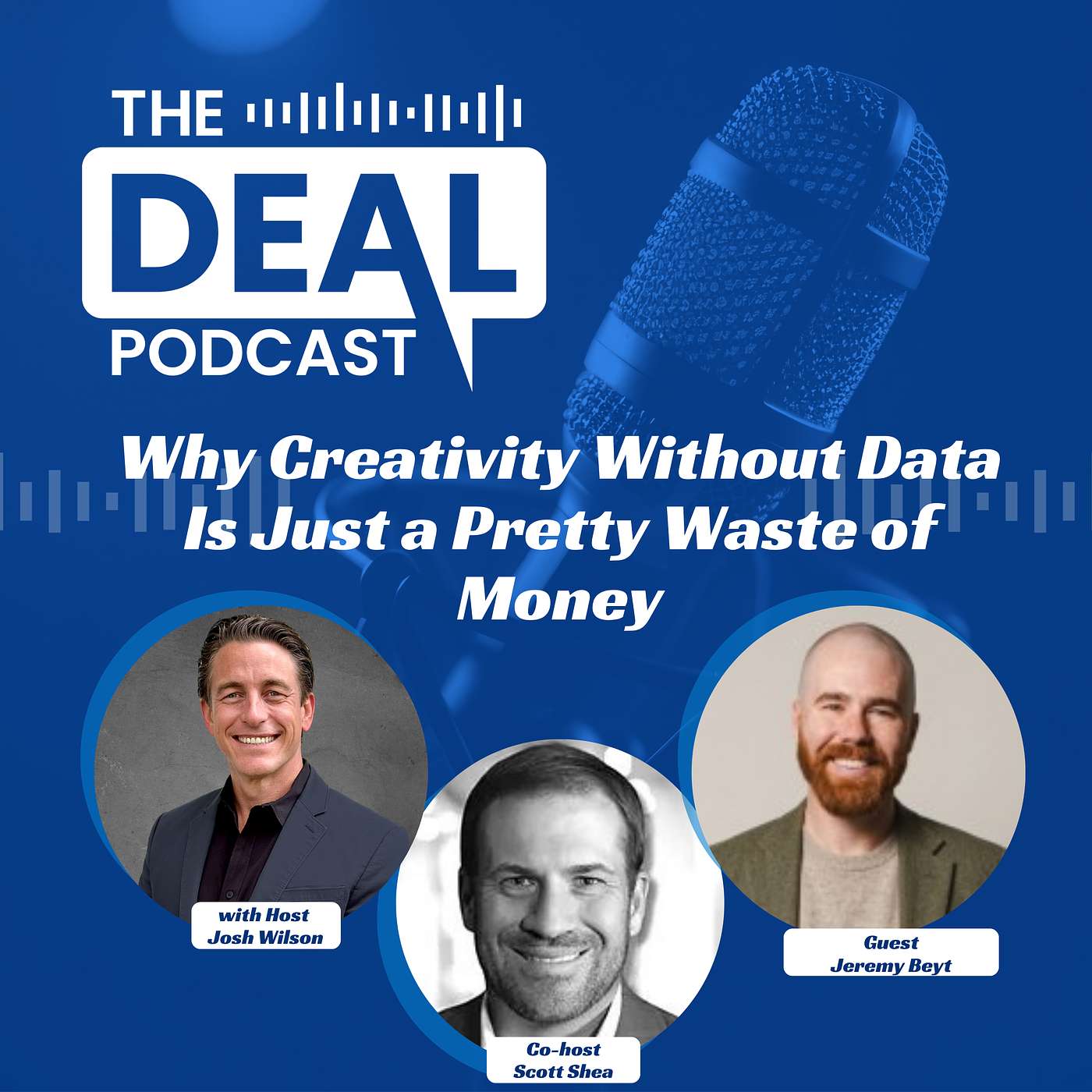 Why Creativity Without Data Is Just a Pretty Waste of Money with Jeremy Beyt