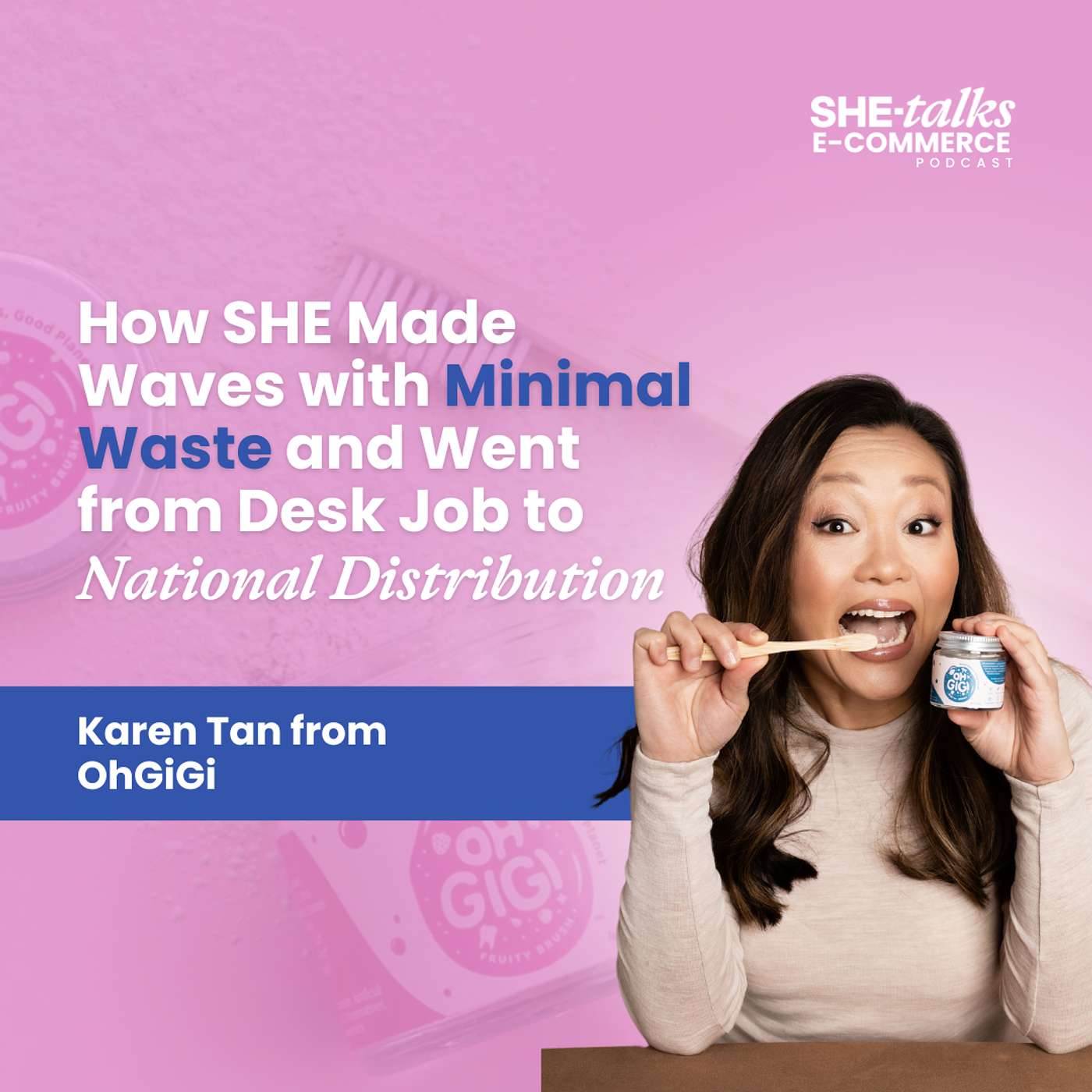 How SHE Made Waves with Minimal Waste and Went From Desk Job to National Distribution with Karen Tan from ohGigi