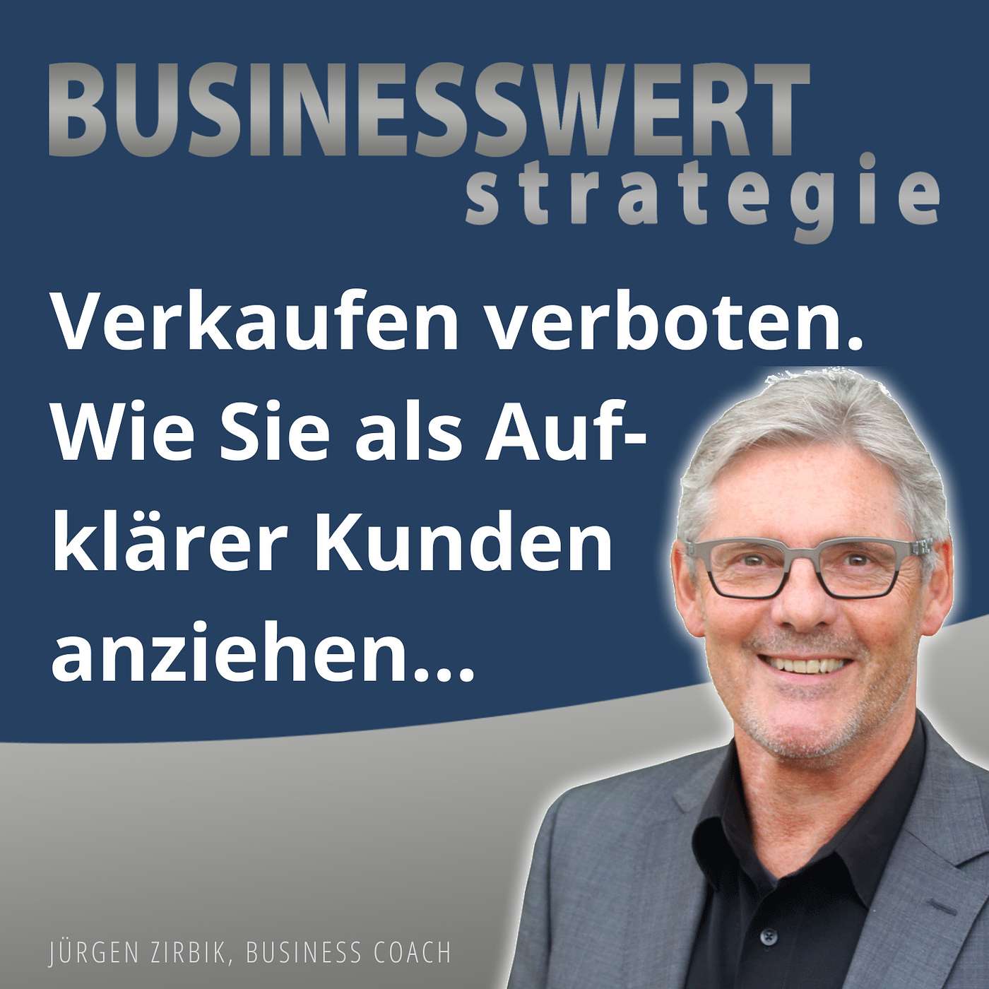 Verkaufen verboten - die elegante Art Kunden anzuziehen episode artwork