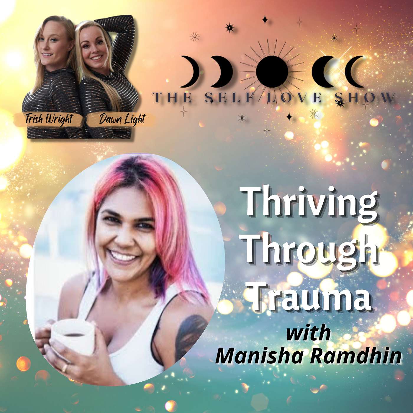 Thriving Through Trauma with Manisha Ramdhin