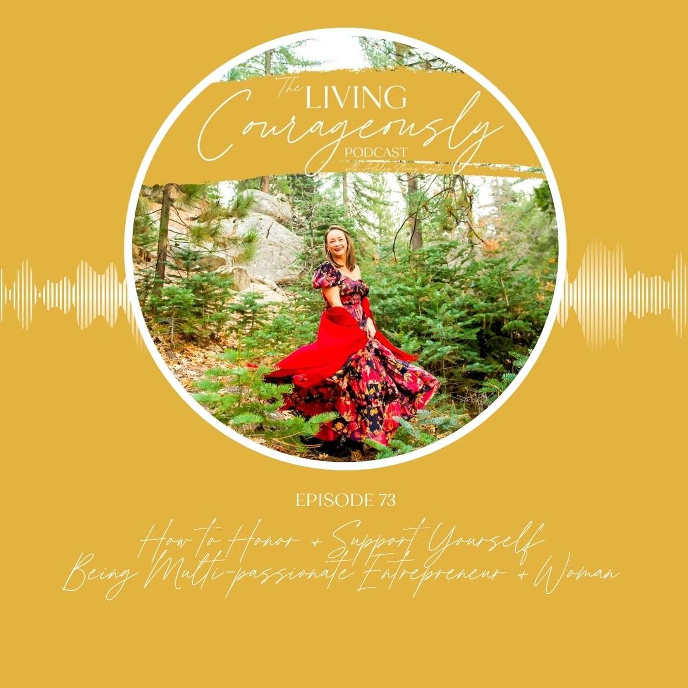 How to Honor + Support Yourself Being Multi-Passionate Entrepreneur + Woman  | Episode 73