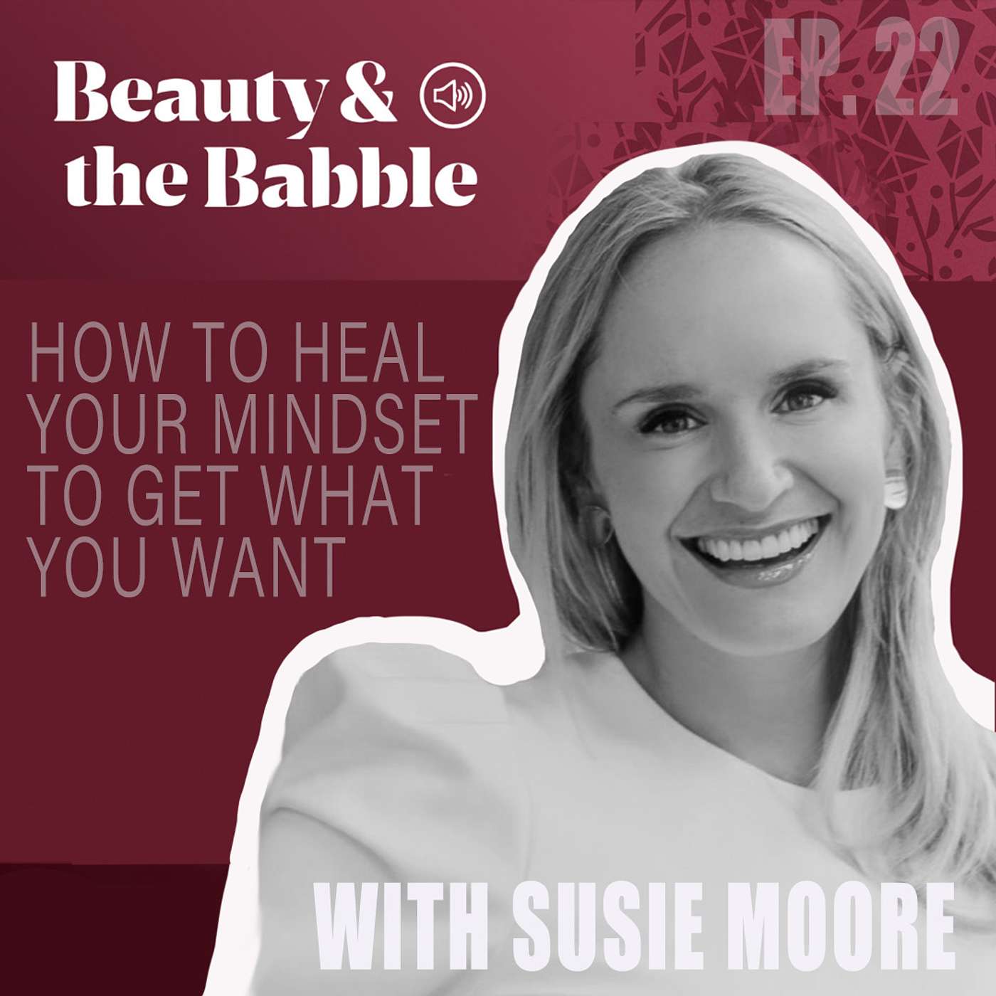 How To Heal Your Mindset To Get What You Want with Susie Moore