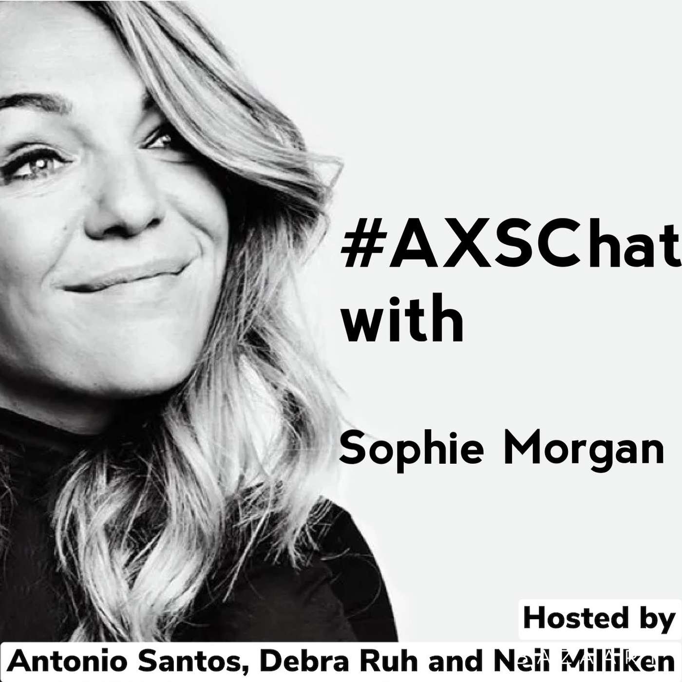 AXSChat Podcas with Sophie Morgan, TV Presenter, Disability Rights Campaigner and Board member for Ofcom.