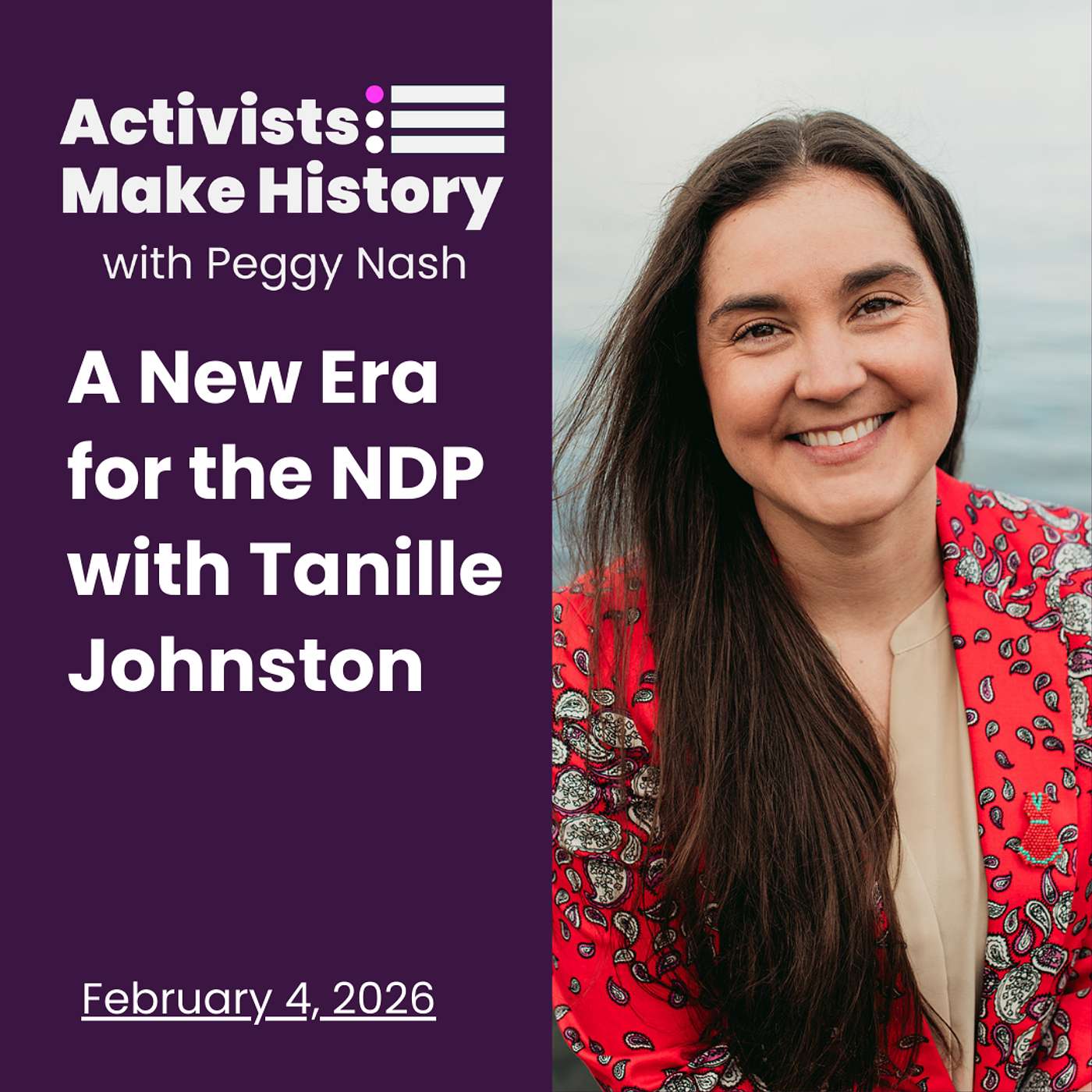 Activists Make History: A New Era for the NDP with Tanille Johnston