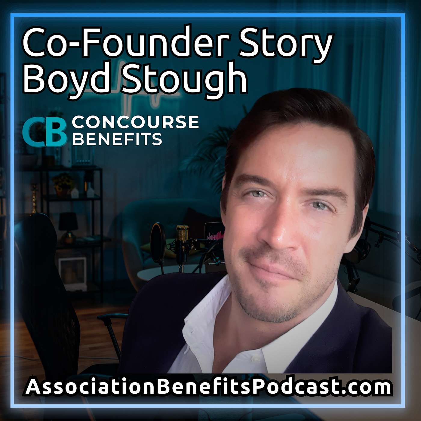 Association Benefits Podcast - Co-Founder Story with Boyd Stough