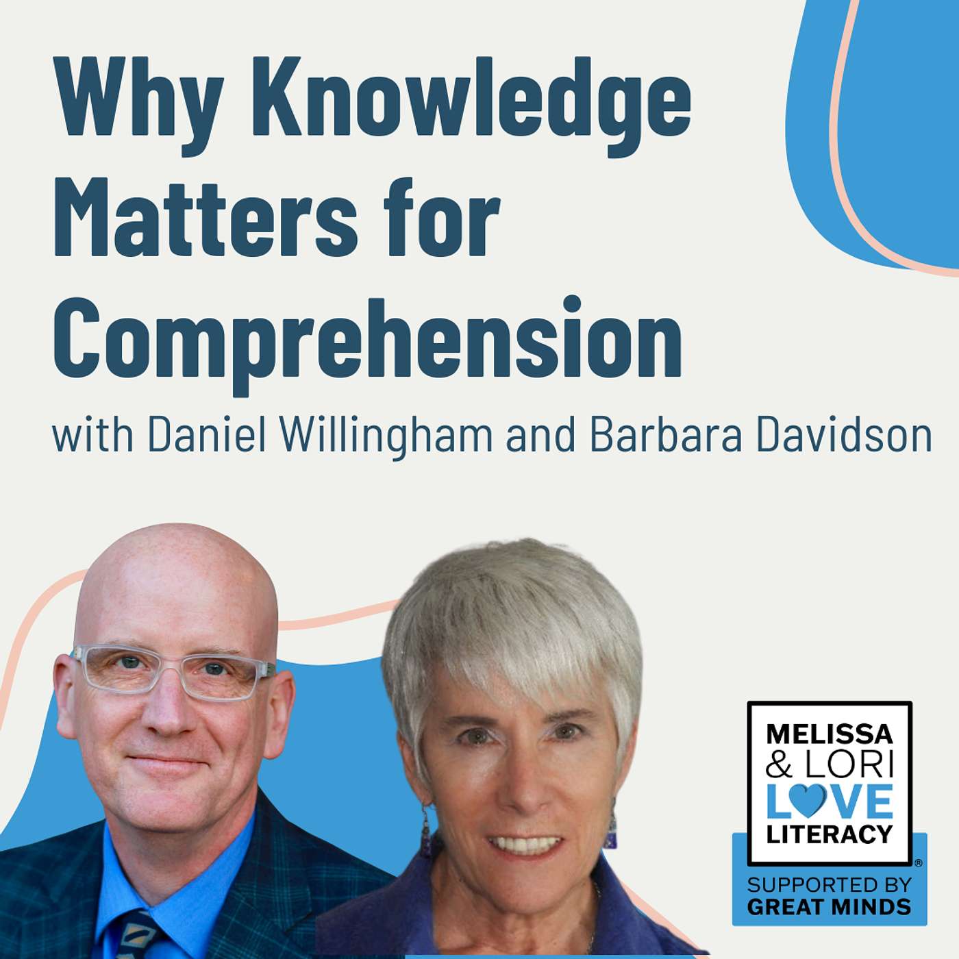 Ep. 139: Why Knowledge Matters for Comprehension with Daniel Willingham and Barbara Davidson episode artwork