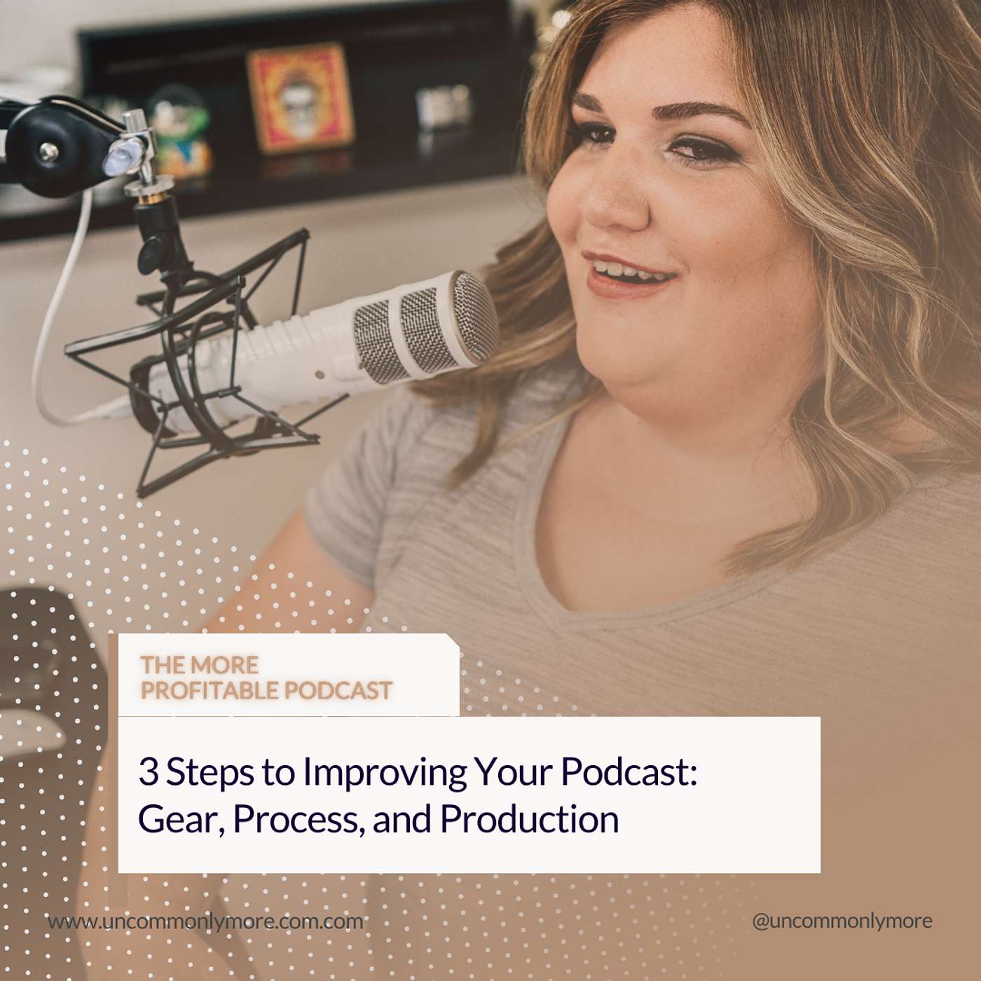 3 Steps to Improving Your Podcast: Gear, Process, and Production