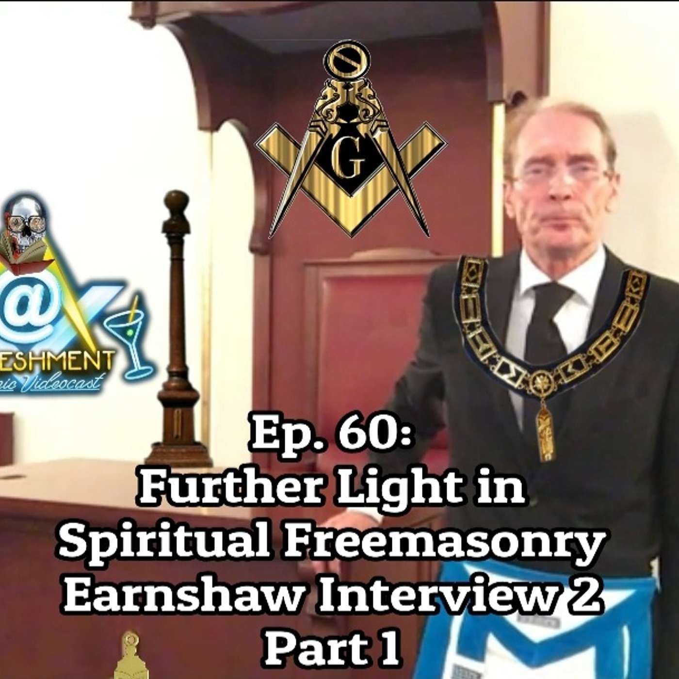 Ep. 60: Further Light In Spiritual Freemasonry Earnshaw Interview 2 Part 1