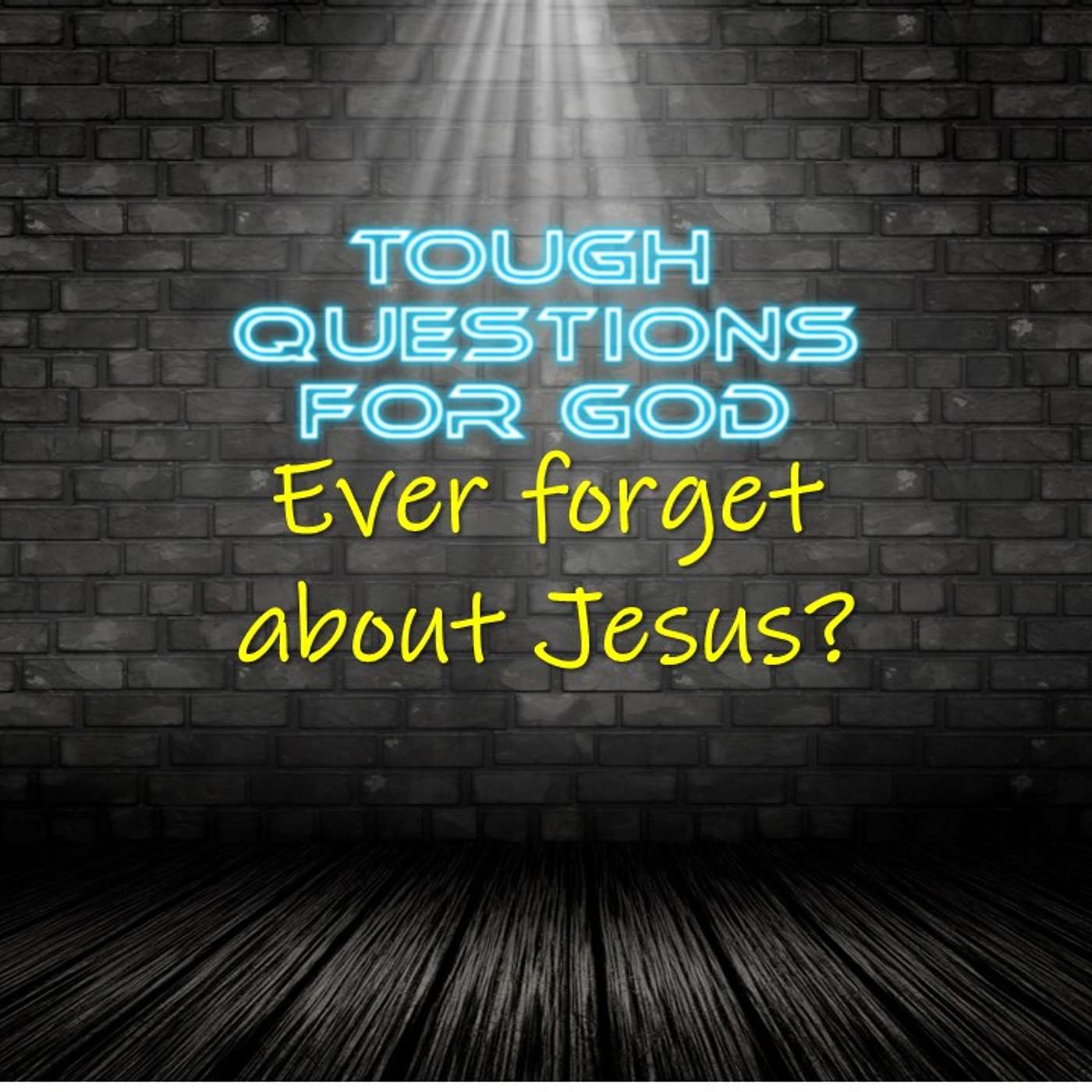Ever forget about Jesus? episode artwork
