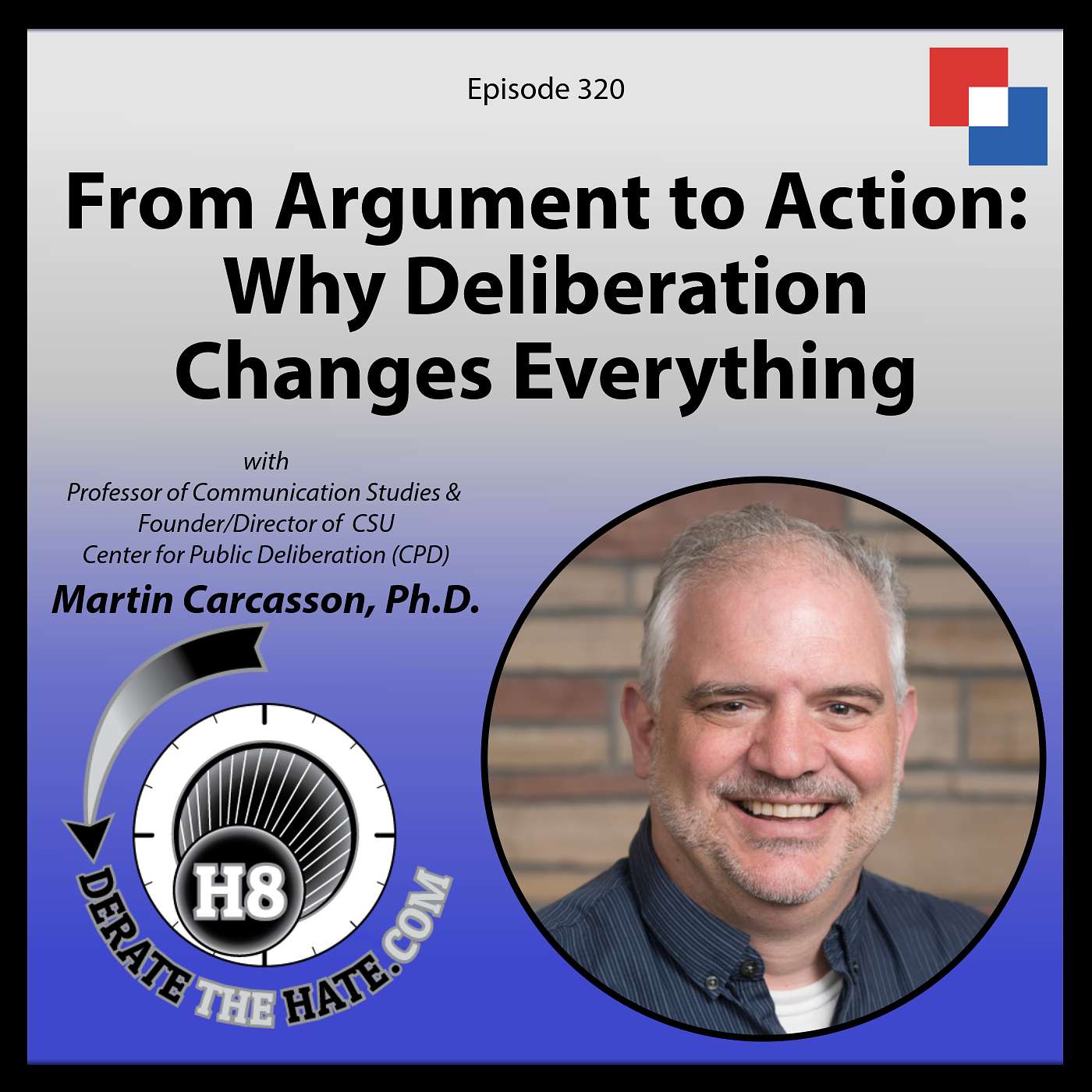 From Argument to Action: Why Deliberation Changes Everything – DTH Episode 320 with Martin Carcasson