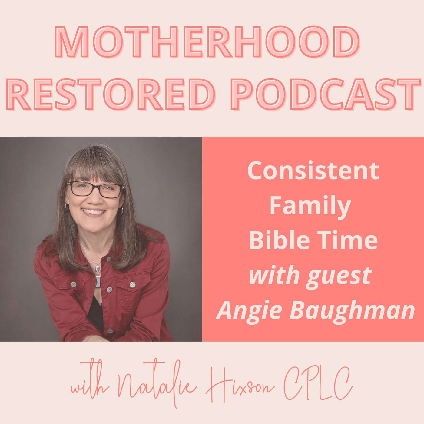 Consistent Family Bible Time with guest Angie Baughman