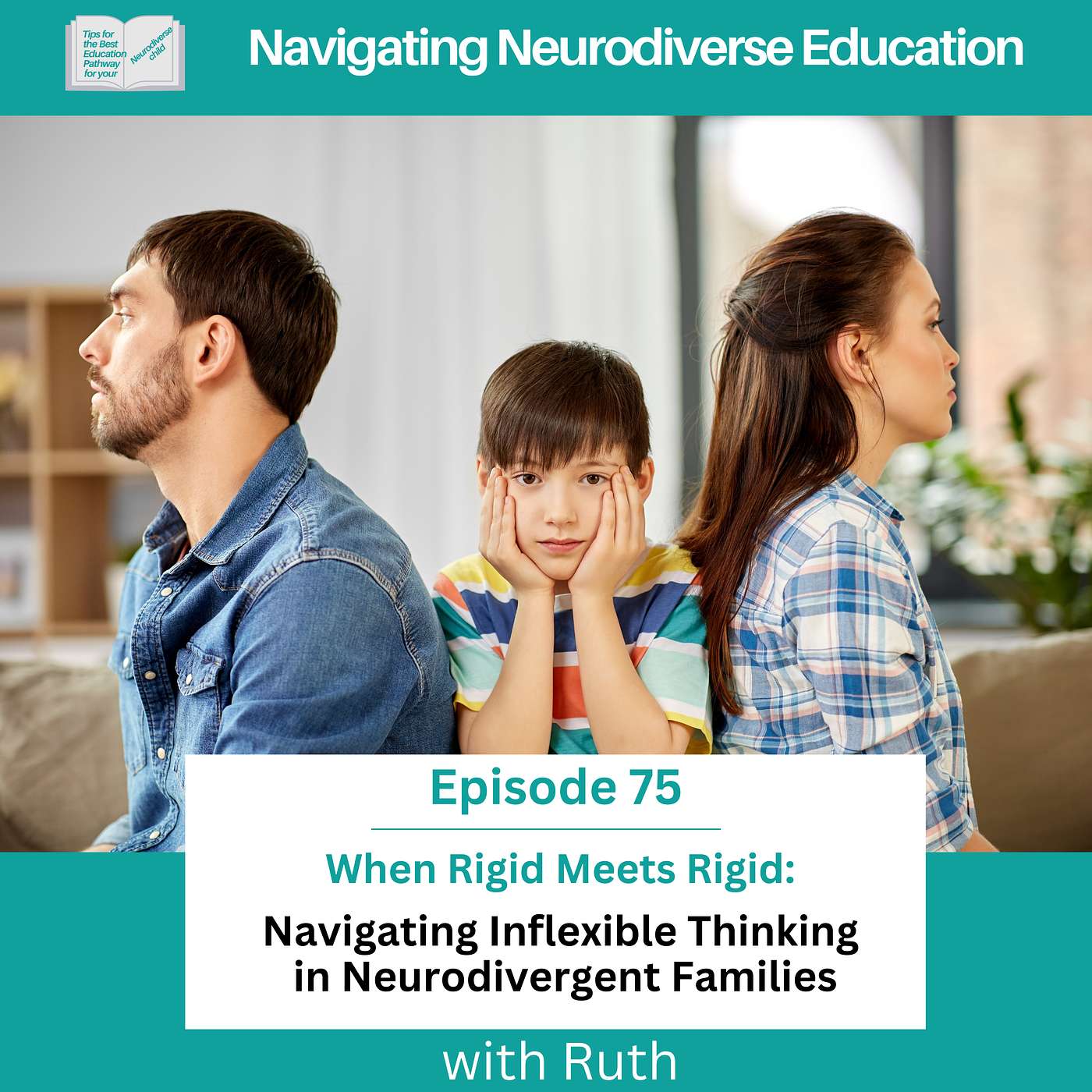 Podcast 75 When Rigid Meets Rigid: Navigating Inflexible Thinking in Neurodivergent Families