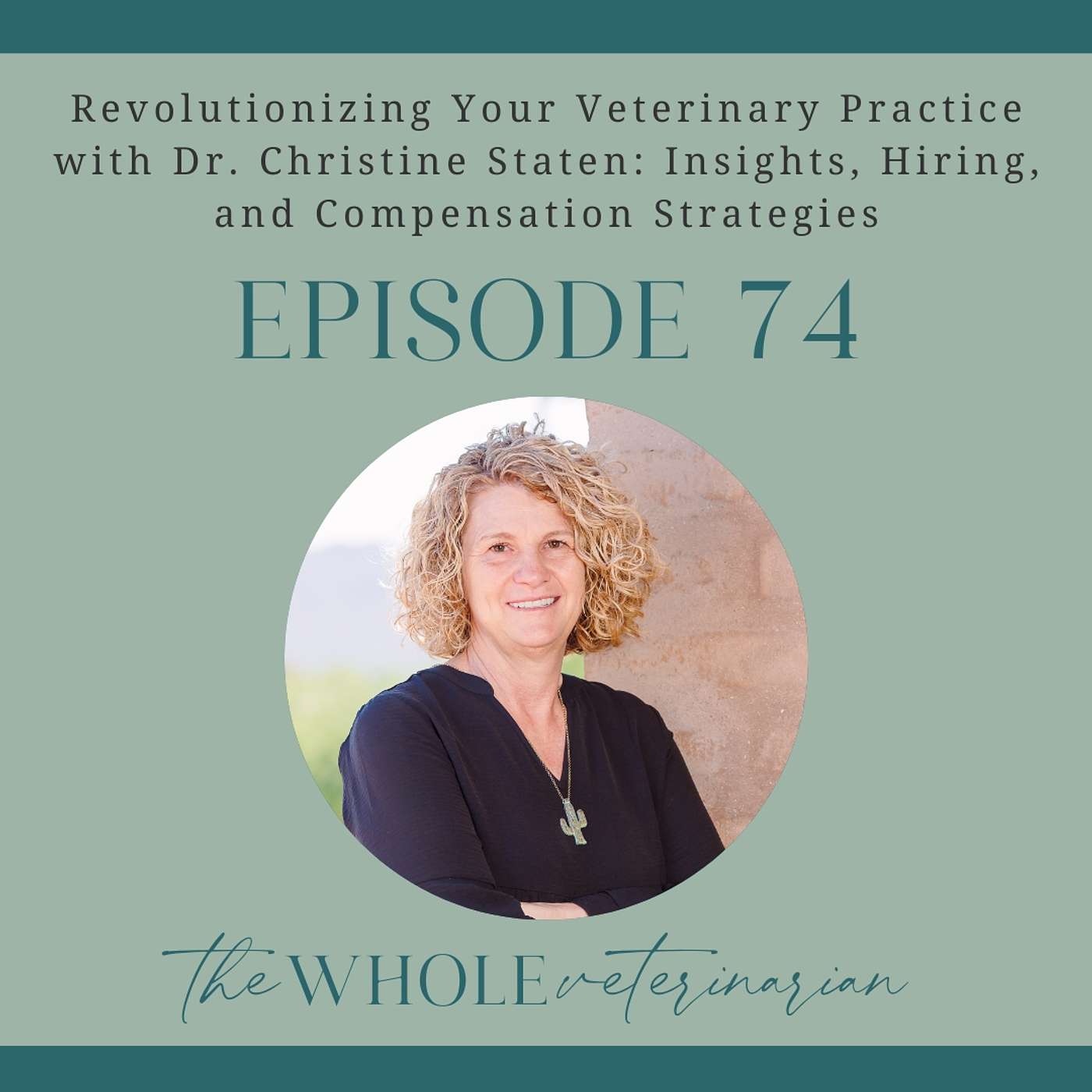 Dr. Christine Staten: Revolutionizing Your Veterinary Practice - Insights, Hiring, and Compensation Strategies