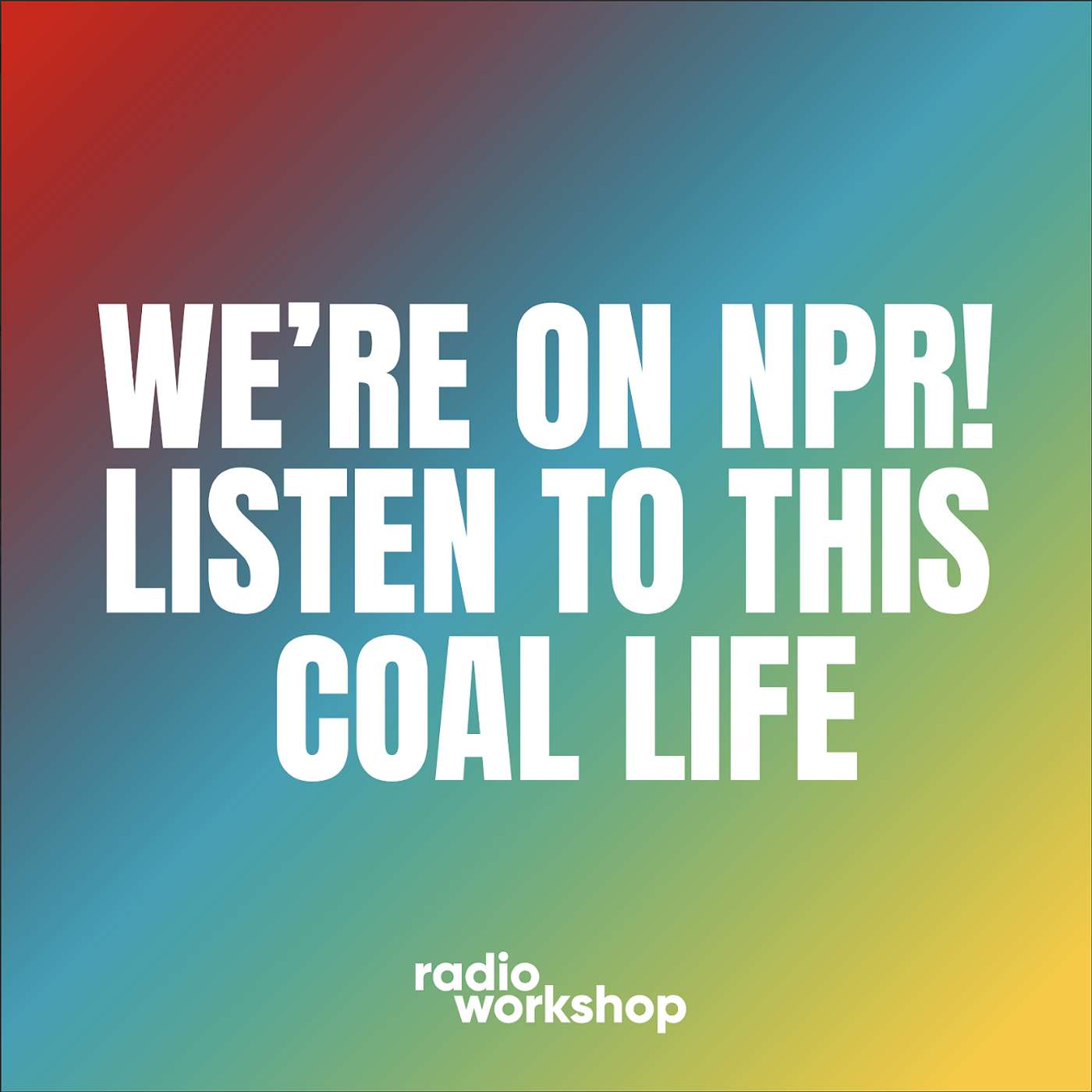 We’re on NPR! Listen to This Coal Life episode artwork