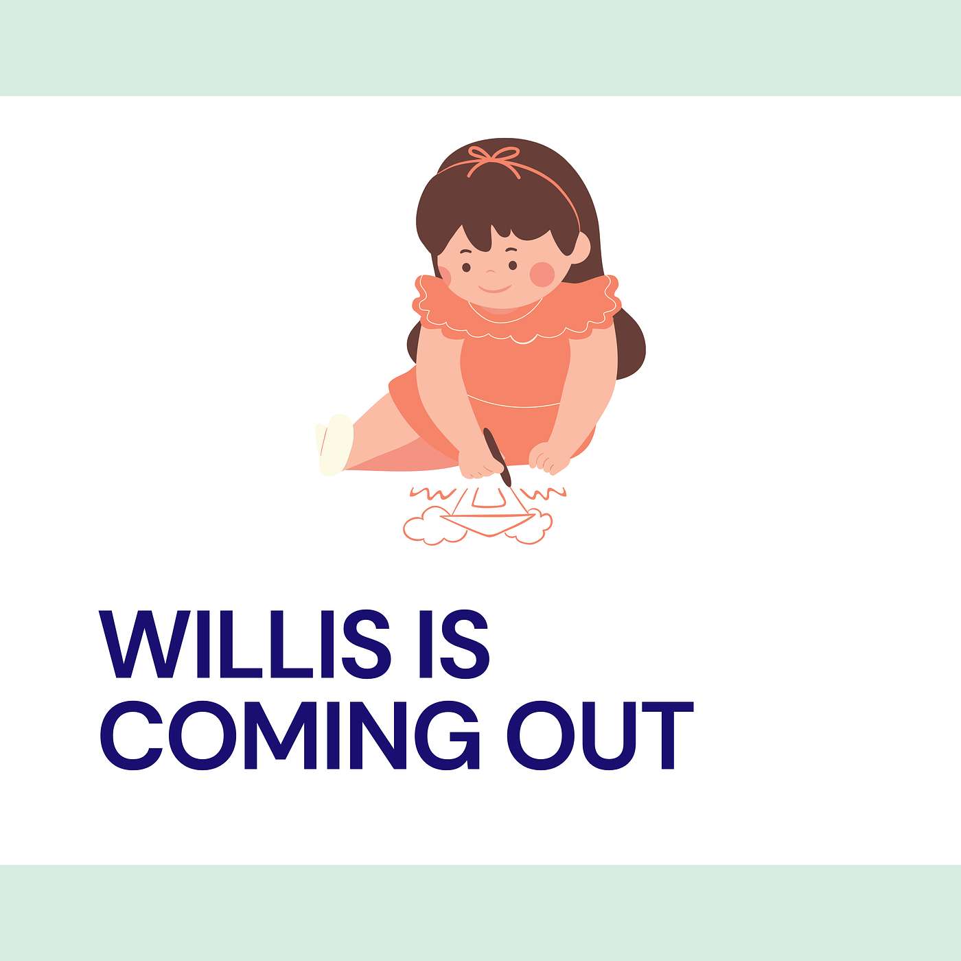 Willis is Coming Out Willis is Coming Out