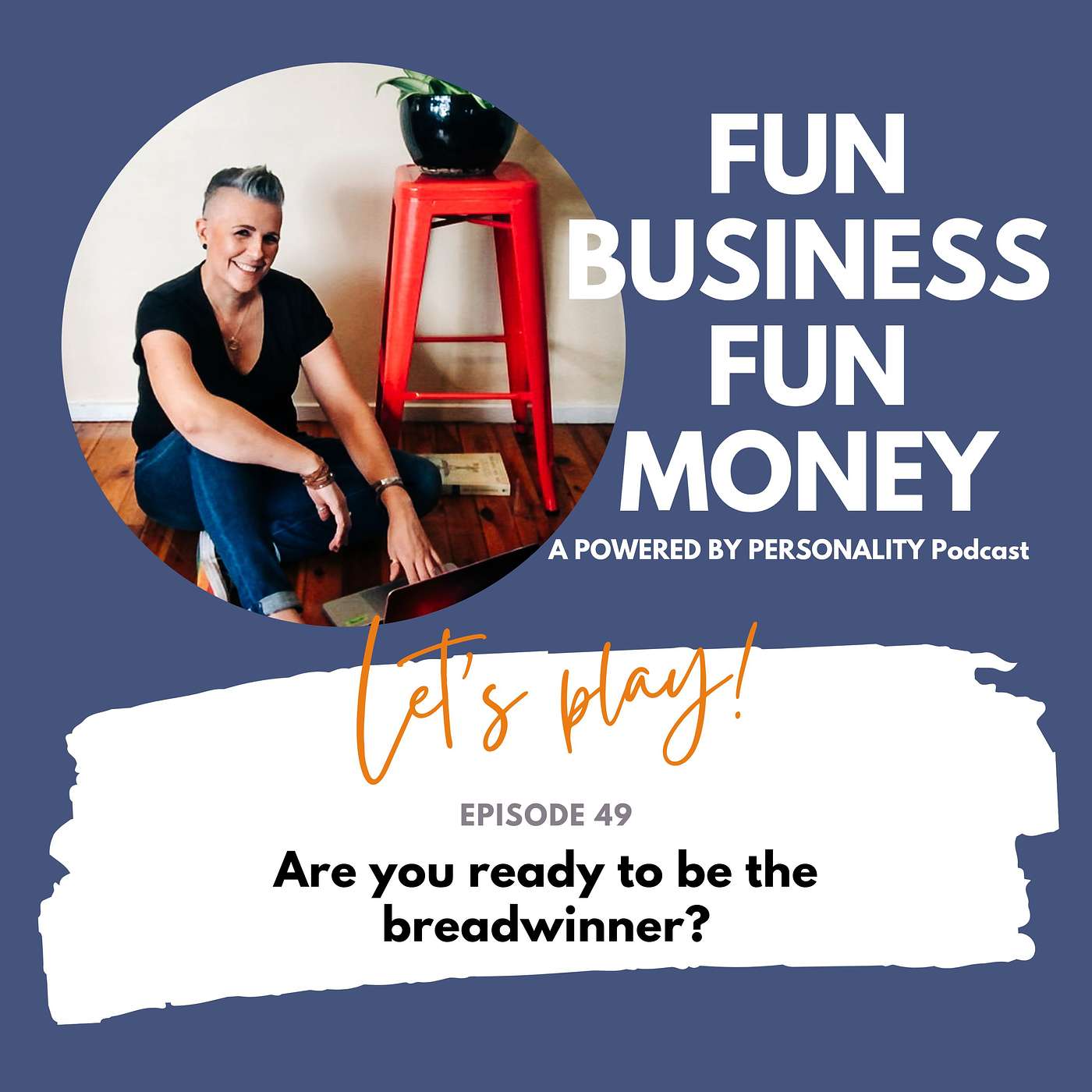 49: Are you ready to be the breadwinner?