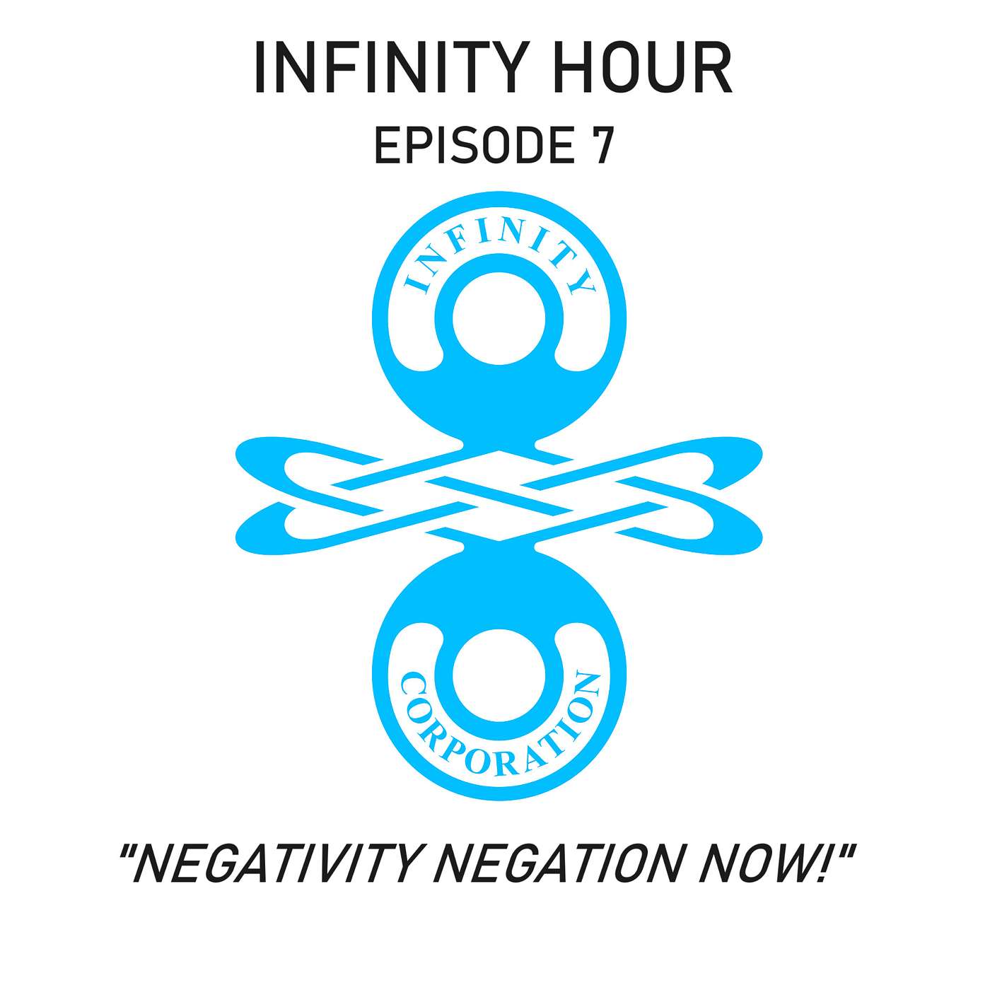 7 - Negativity Negation Now! 7 - Negativity Negation Now!
