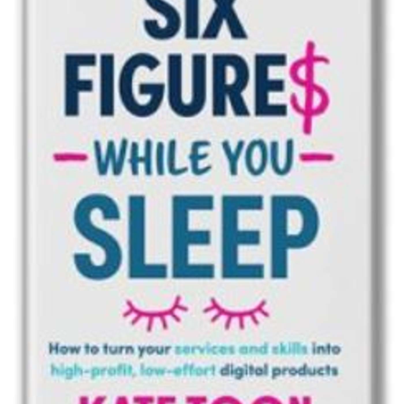 Six Figures While You Sleep, interview with author Kate Toon