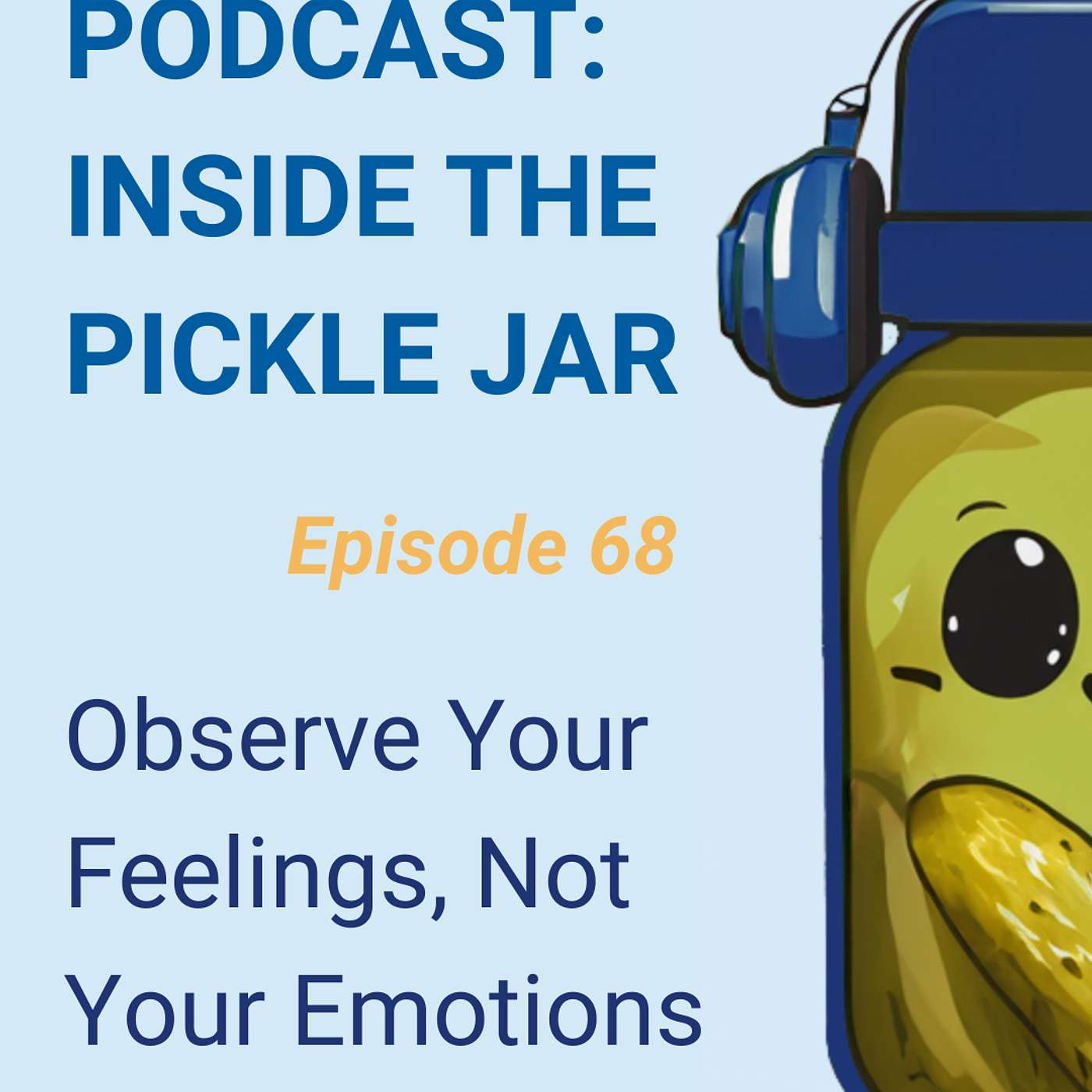 Observe Your Feelings, Not Your Emotions