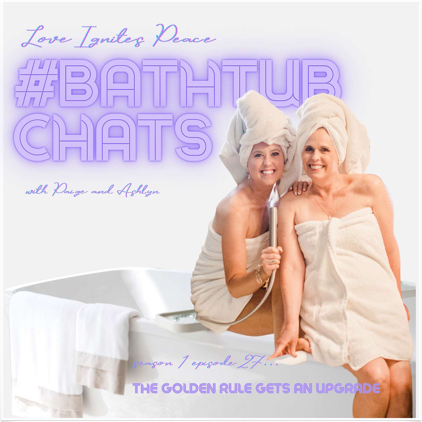 Love Ignites Peace #BathtubChats