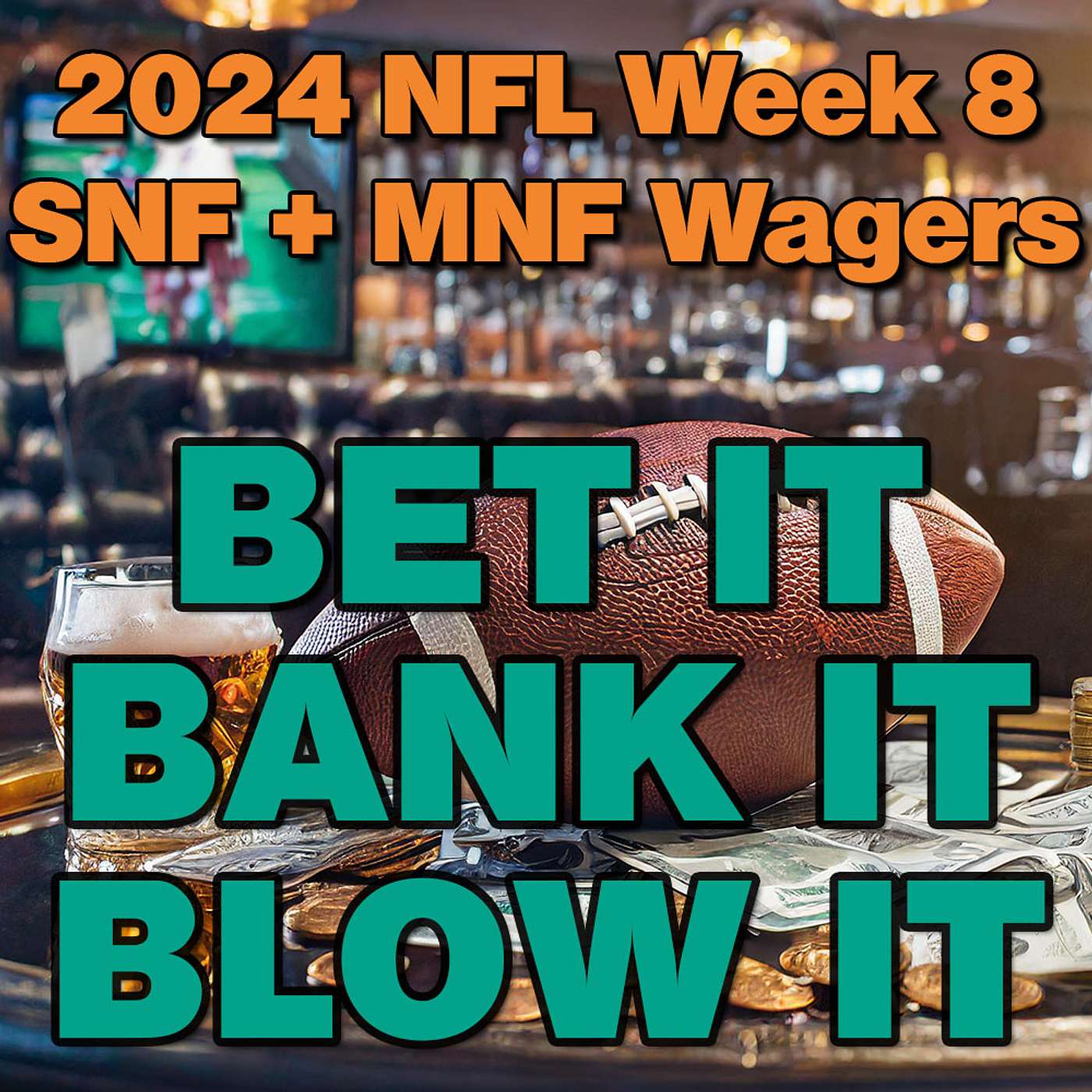 Bet It, Bank It, Blow It: 2024 #NFL Week 8: Wagers, Picks & Strategy for Sunday & Monday Night Games episode artwork