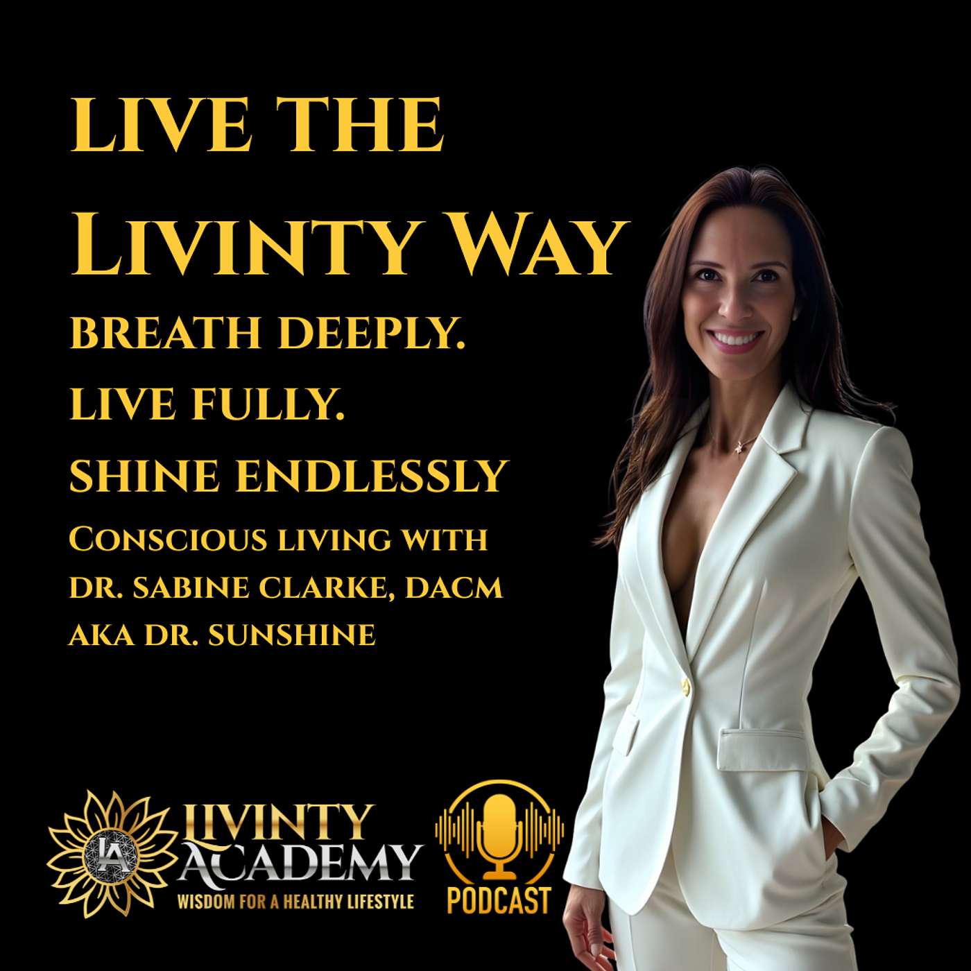 Live the Livinty Way - Conscious Living with Dr. Sunshine - Breathe Deeply. Live Fully. Shine Endlessly.