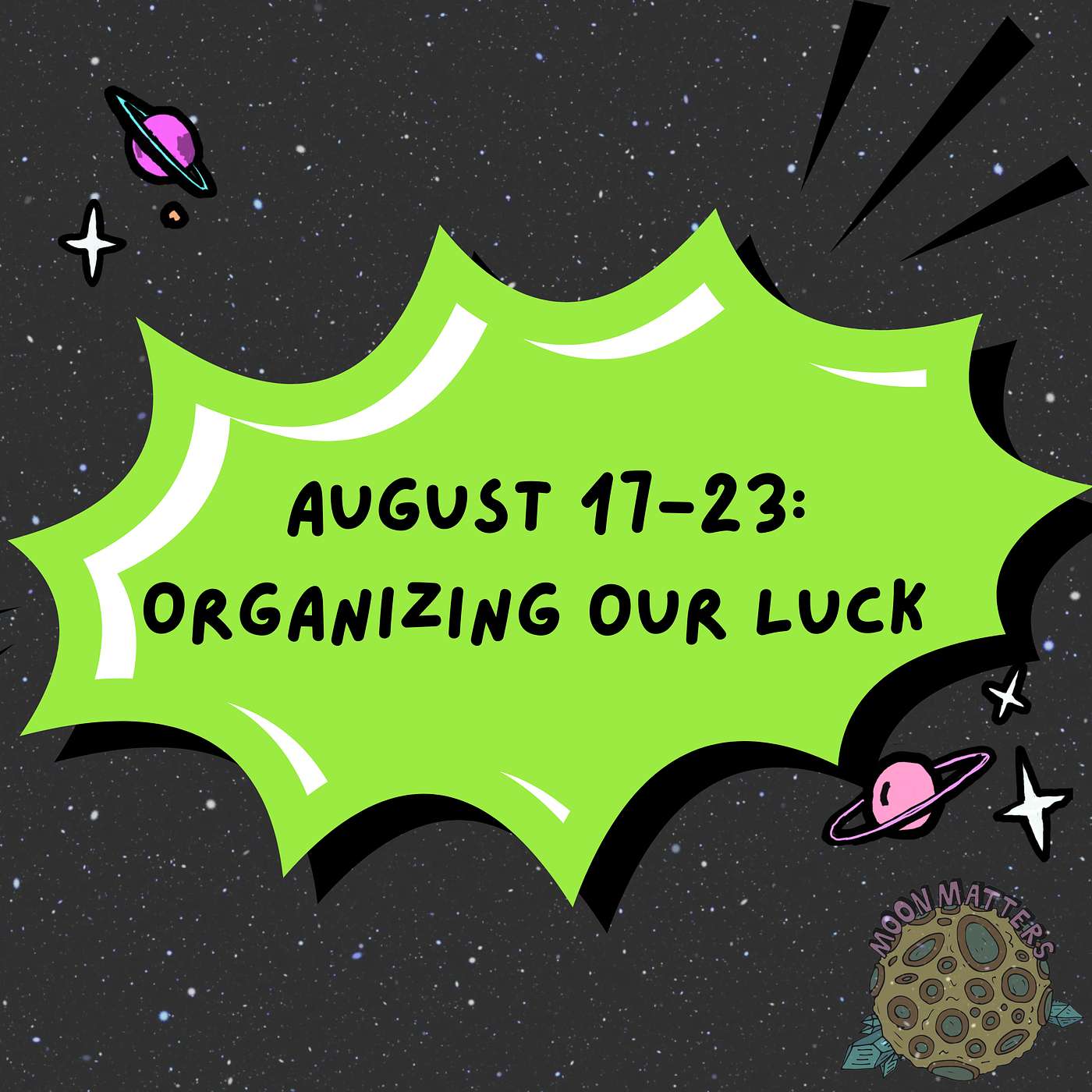 August 17-23: Organizing Our Luck