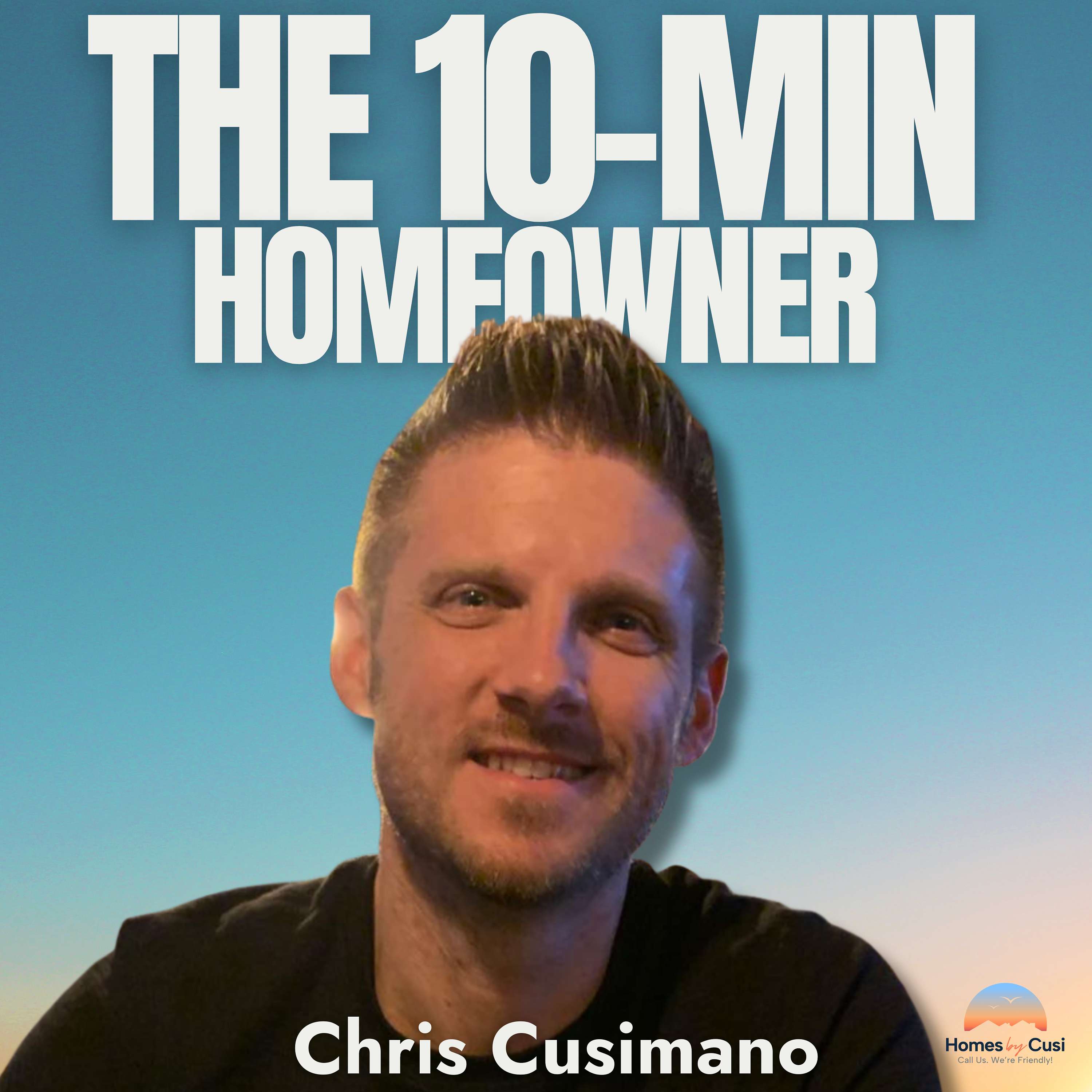 The 10-Minute Homeowner - Chris Cusimano