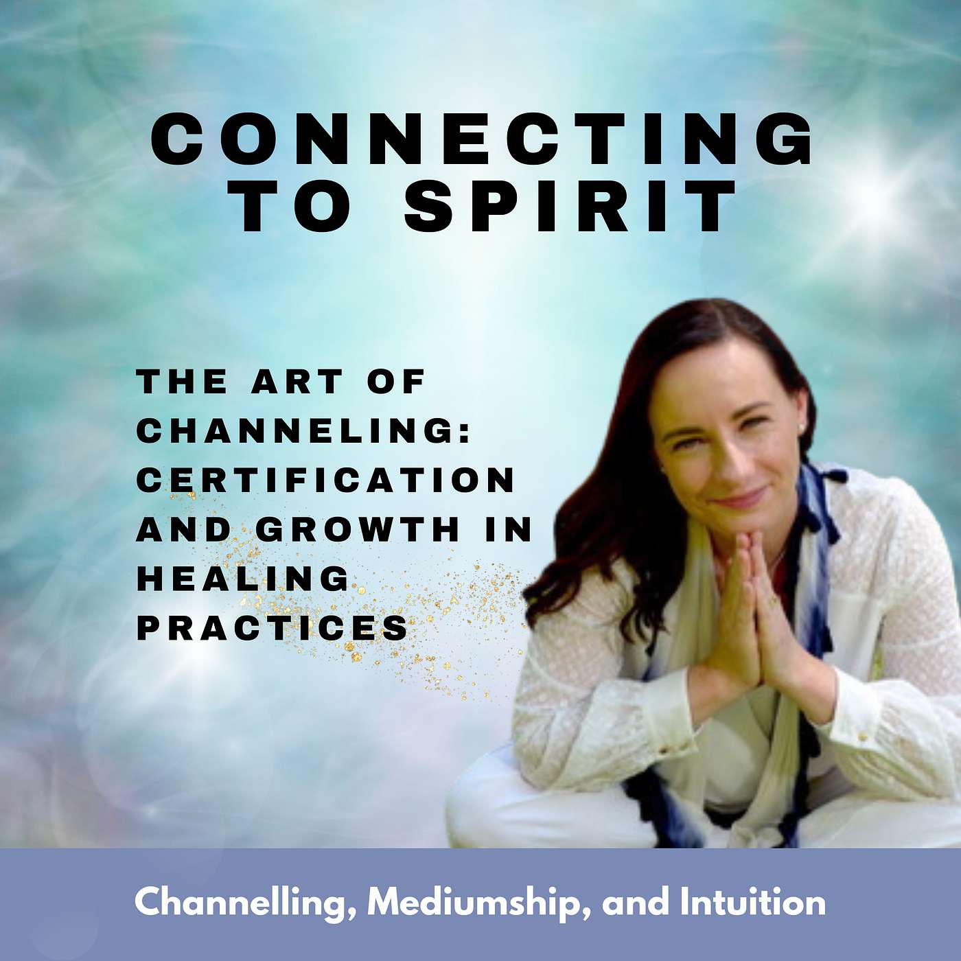 The Path to Certification: Elevating Channeling as a Healing Modality