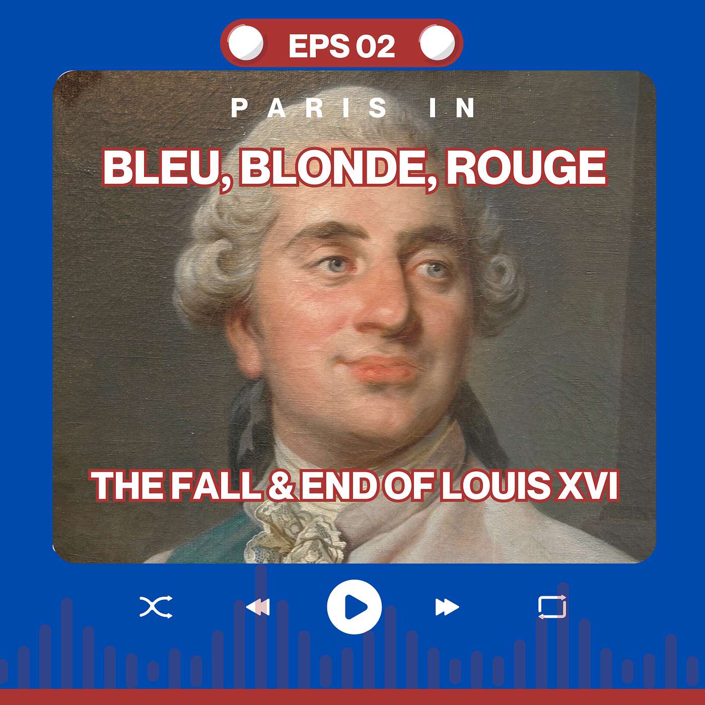 Episode 2 - The Fall and End of Louis XVI